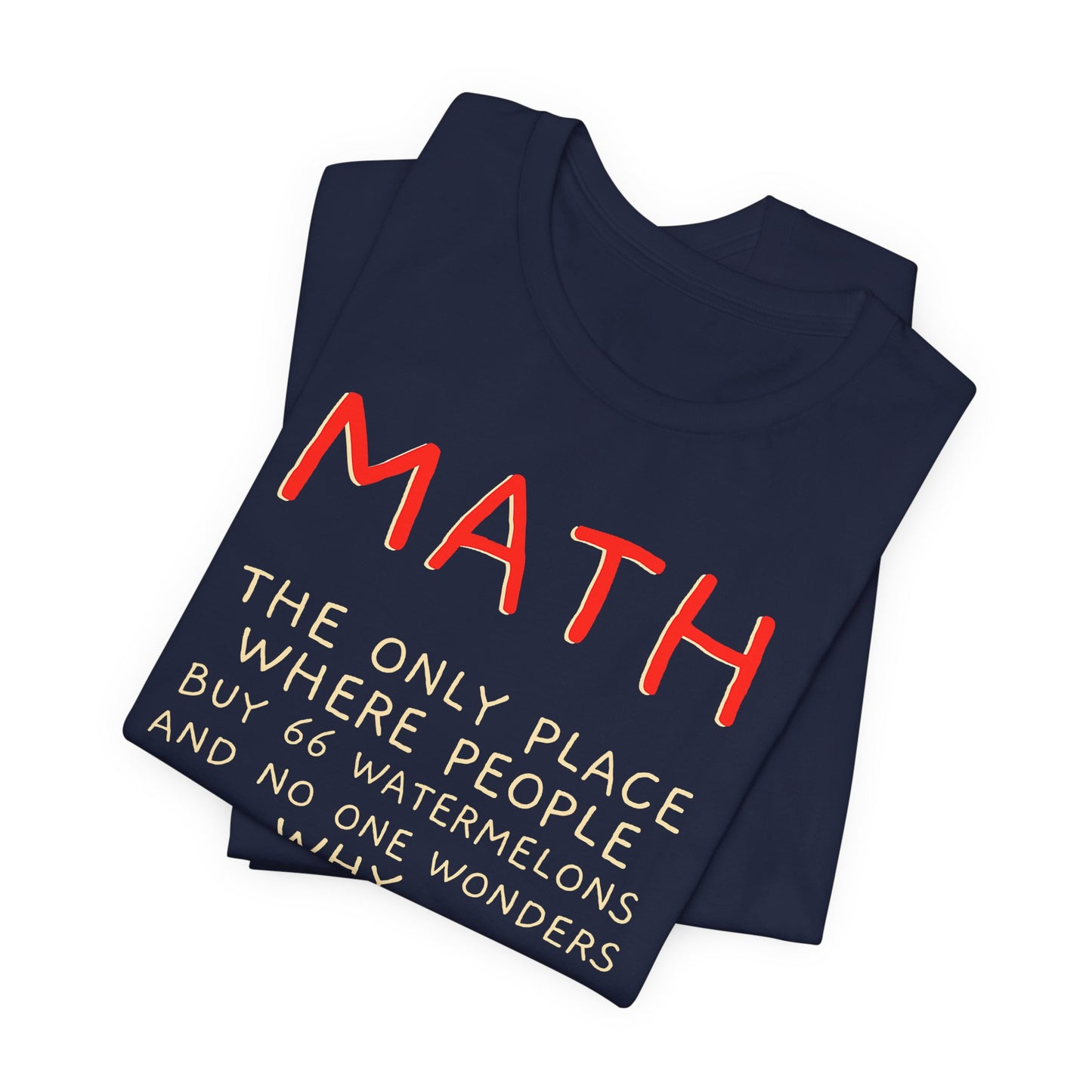 Math Watermelon Funny T-Shirt — "Math: The Only Place..." Novelty Teacher Tee