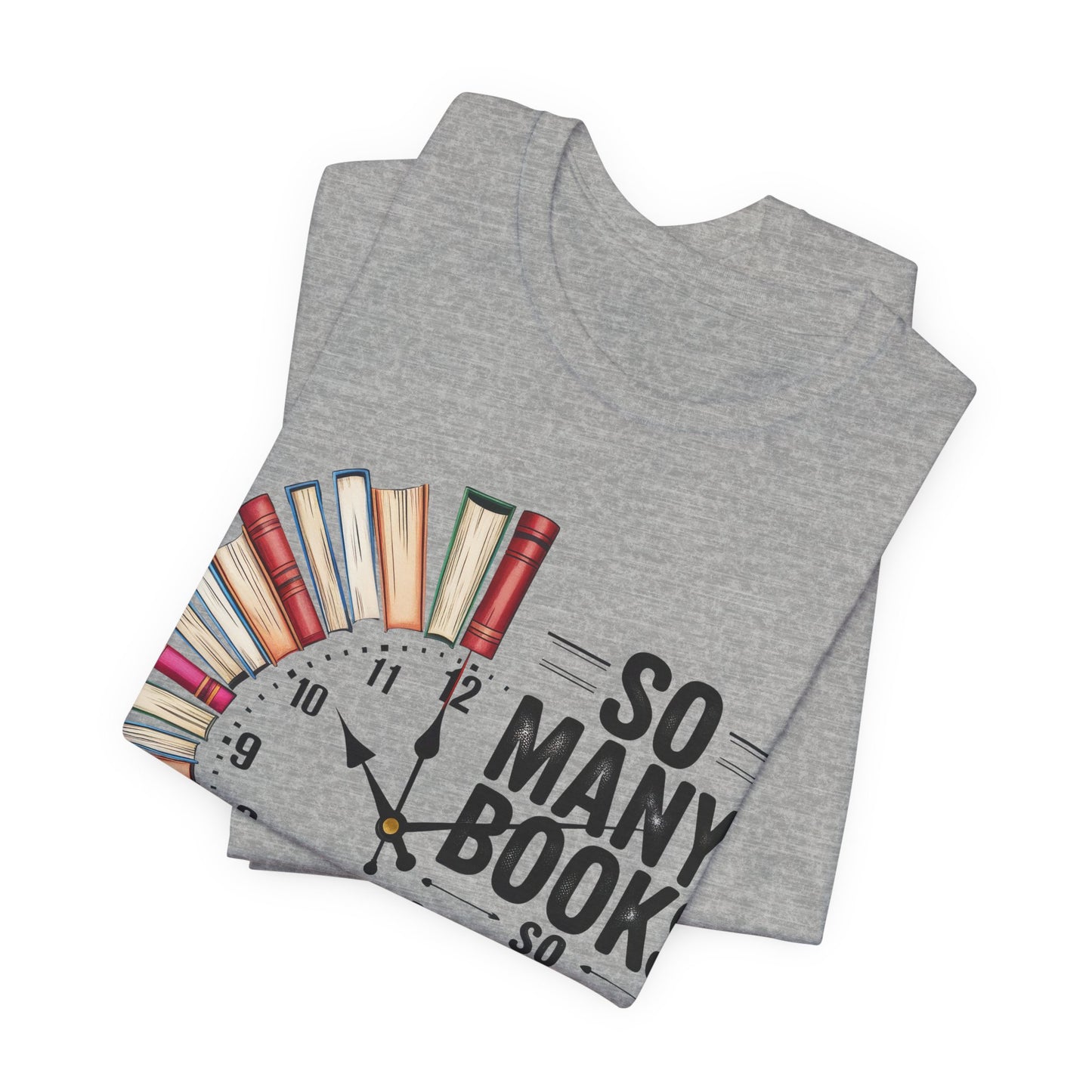 So Many Books, So Little Time Booklover T-Shirt — Book Clock Graphic