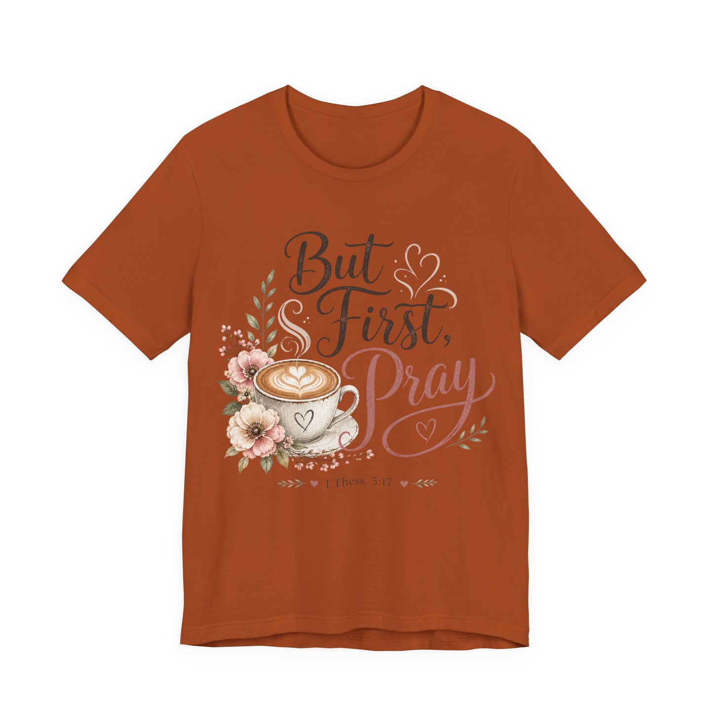 But First Pray Coffee Tee — Floral Christian Faith T‑Shirt