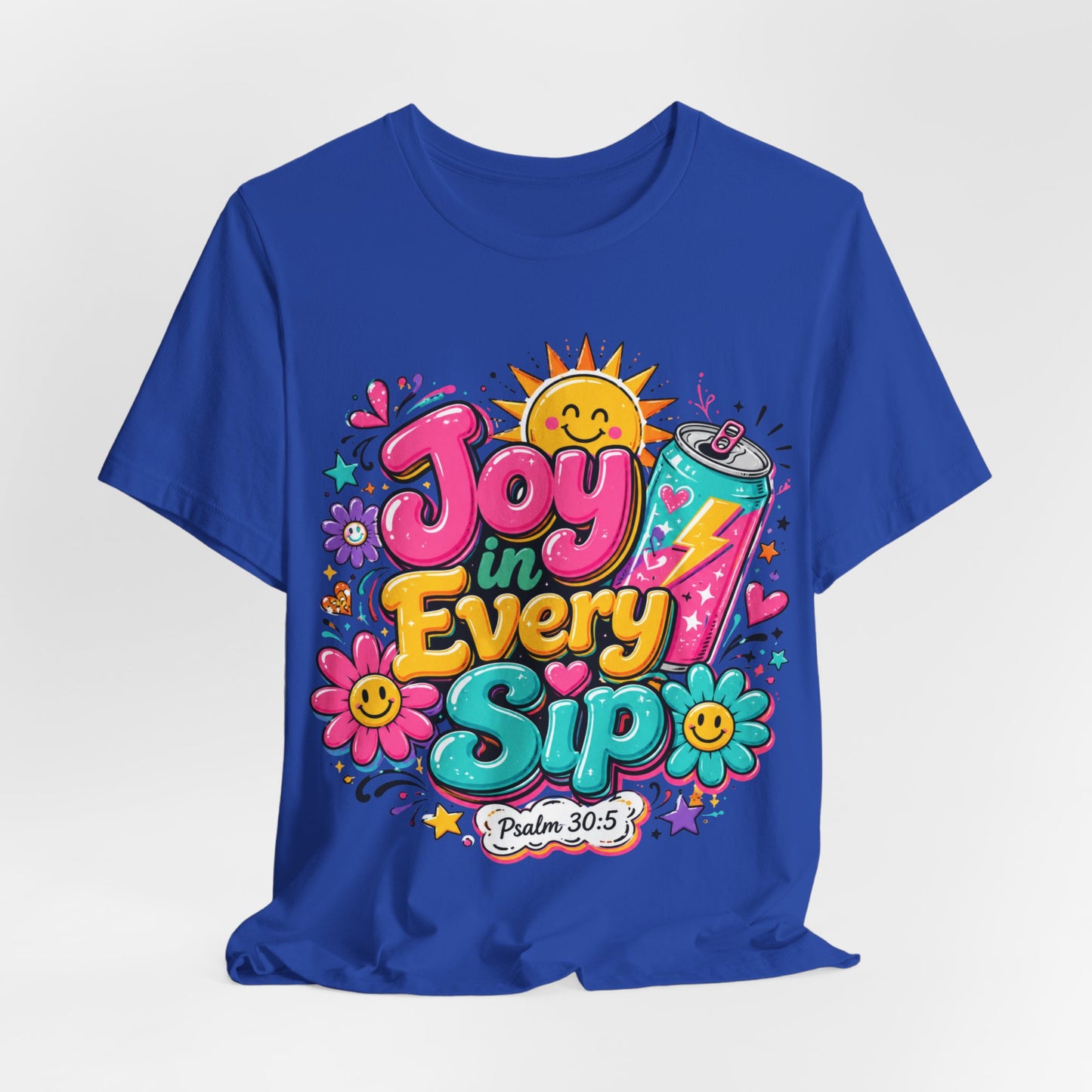 Joy in Every Sip T-Shirt — Cute Colorful Christian Psalm 30:5 Energy Tee
