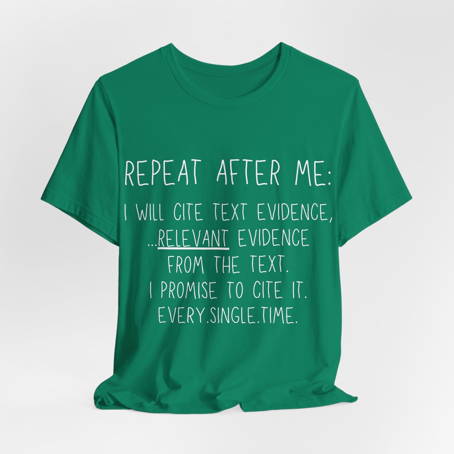 Teacher Humor T-Shirt — "Repeat After Me: I Will Cite Text Evidence"