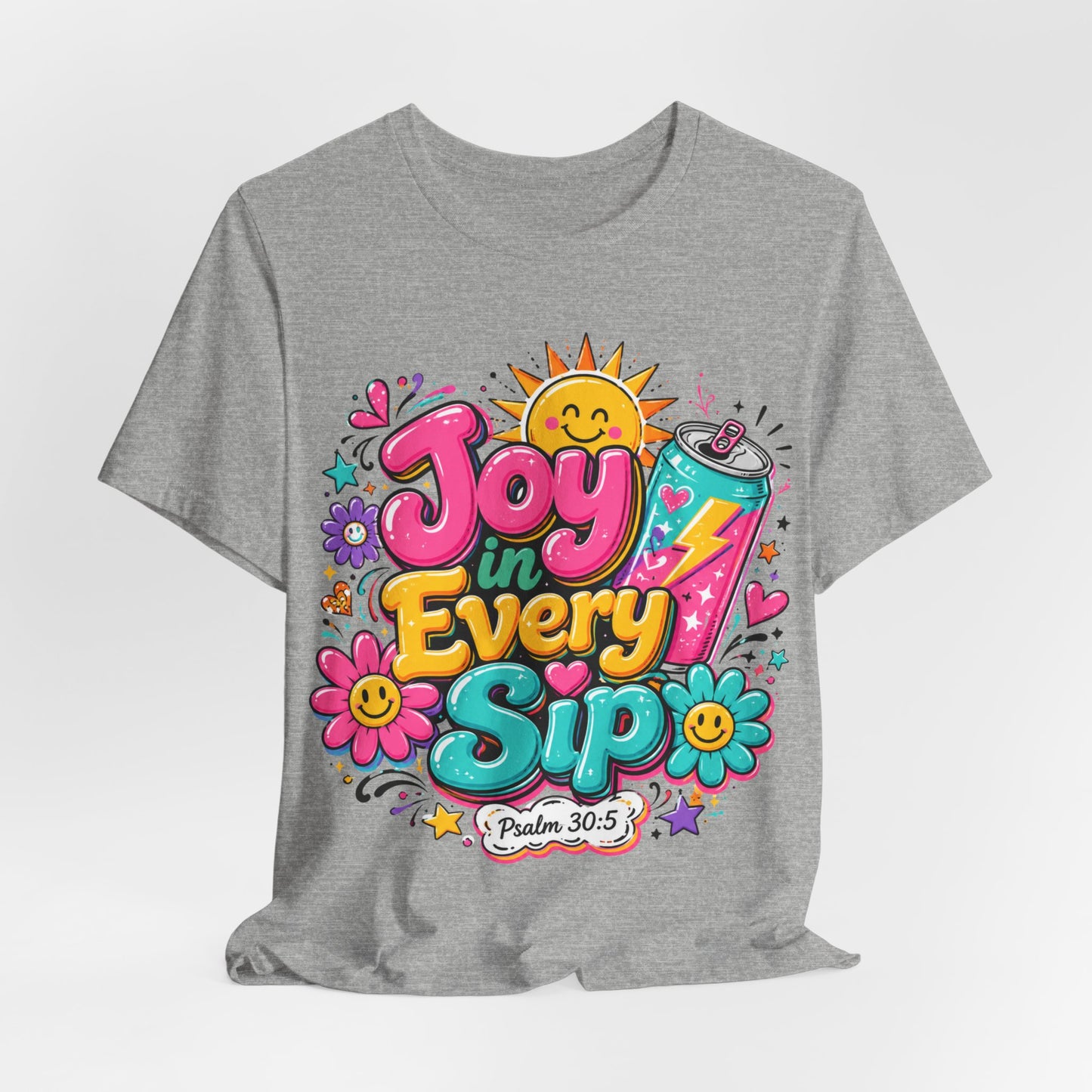 Joy in Every Sip T-Shirt — Cute Colorful Christian Psalm 30:5 Energy Tee