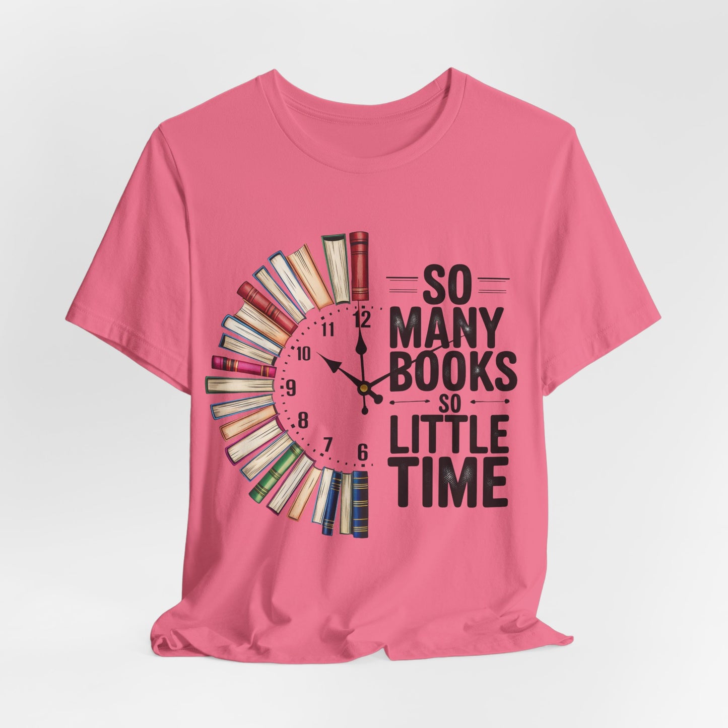 So Many Books, So Little Time Booklover T-Shirt — Book Clock Graphic