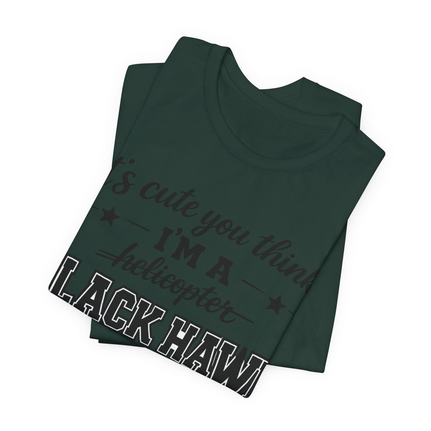 Black Hawk Momma T-Shirt — "It's Cute You Think I'm a Helicopter" Graphic Tee