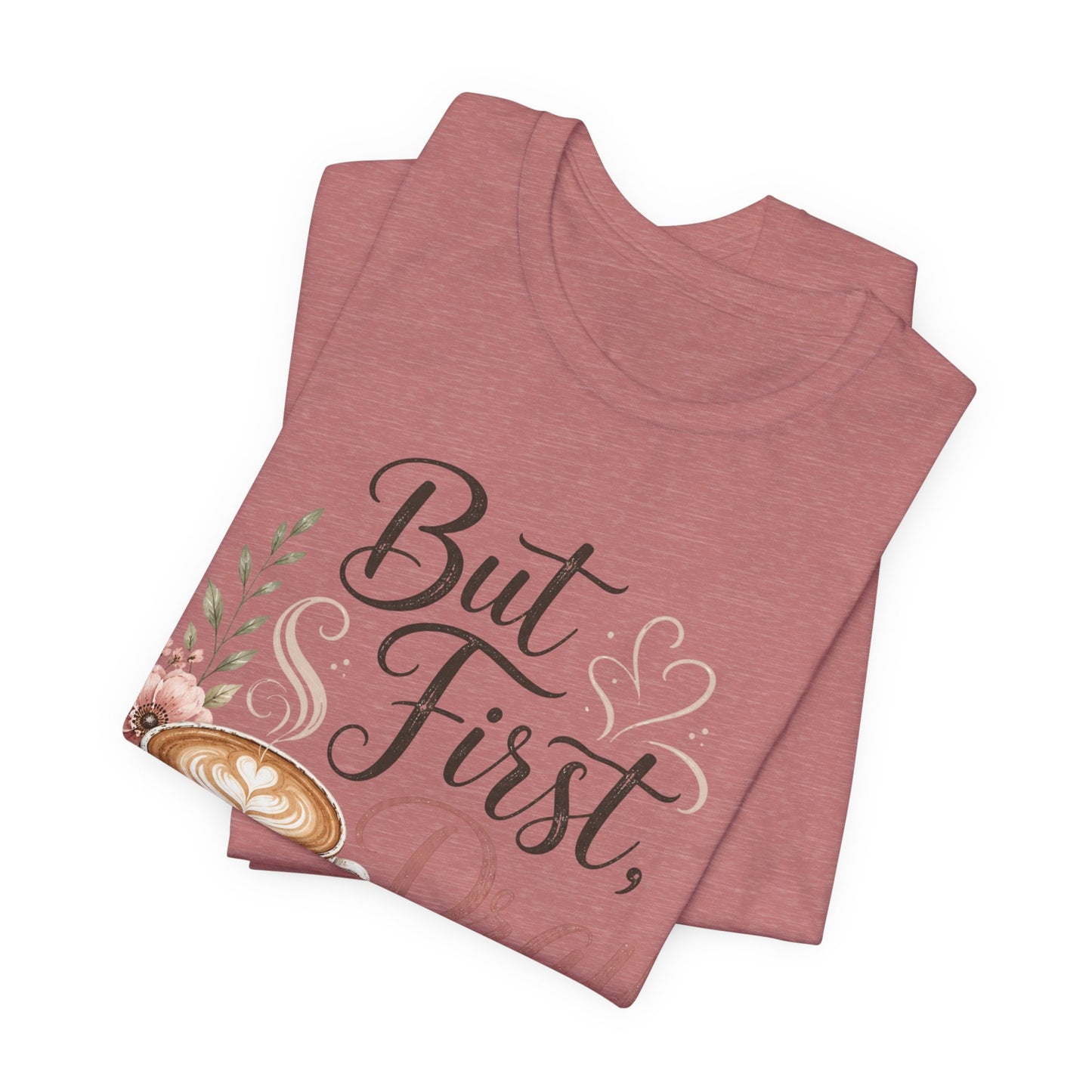 But First Pray Coffee Tee — Floral Christian Faith T‑Shirt