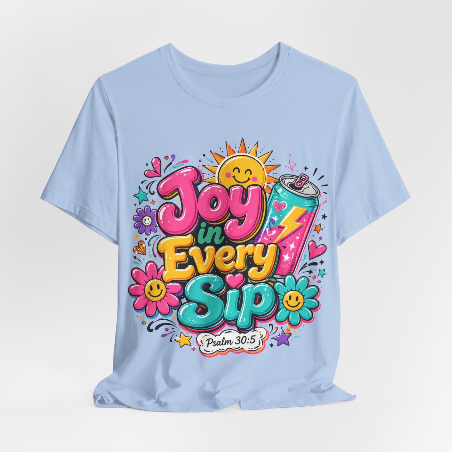Joy in Every Sip T-Shirt — Cute Colorful Christian Psalm 30:5 Energy Tee