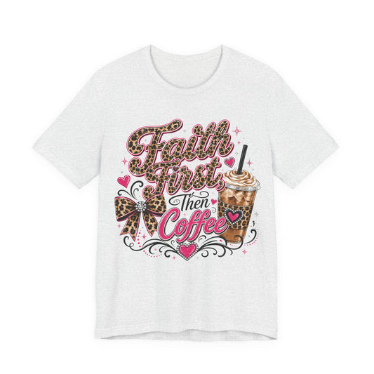 Faith First Then Coffee T-Shirt — Leopard Bow Coffee Lover Tee