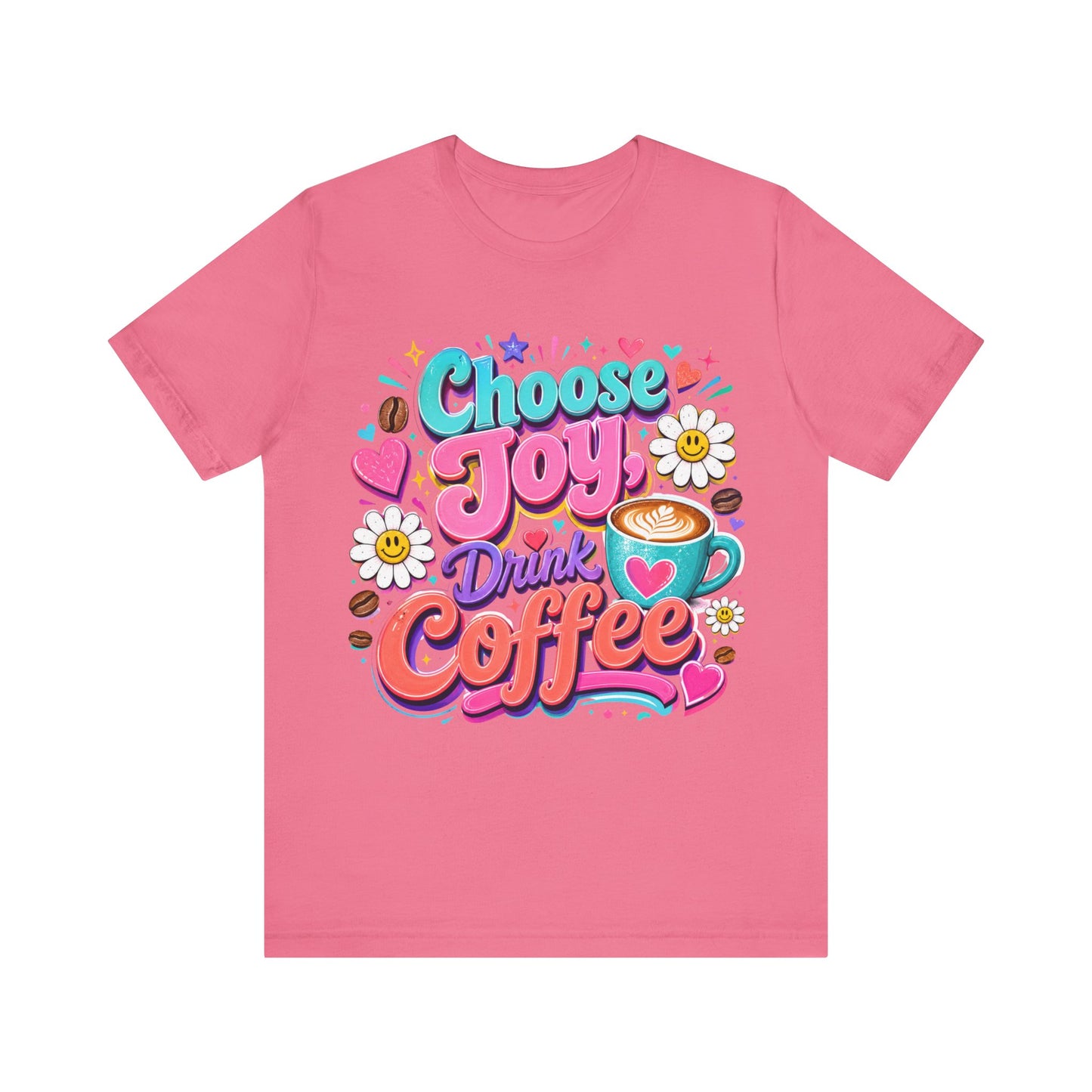Choose Joy Drink Coffee T-Shirt — Colorful Floral Coffee Lover Tee