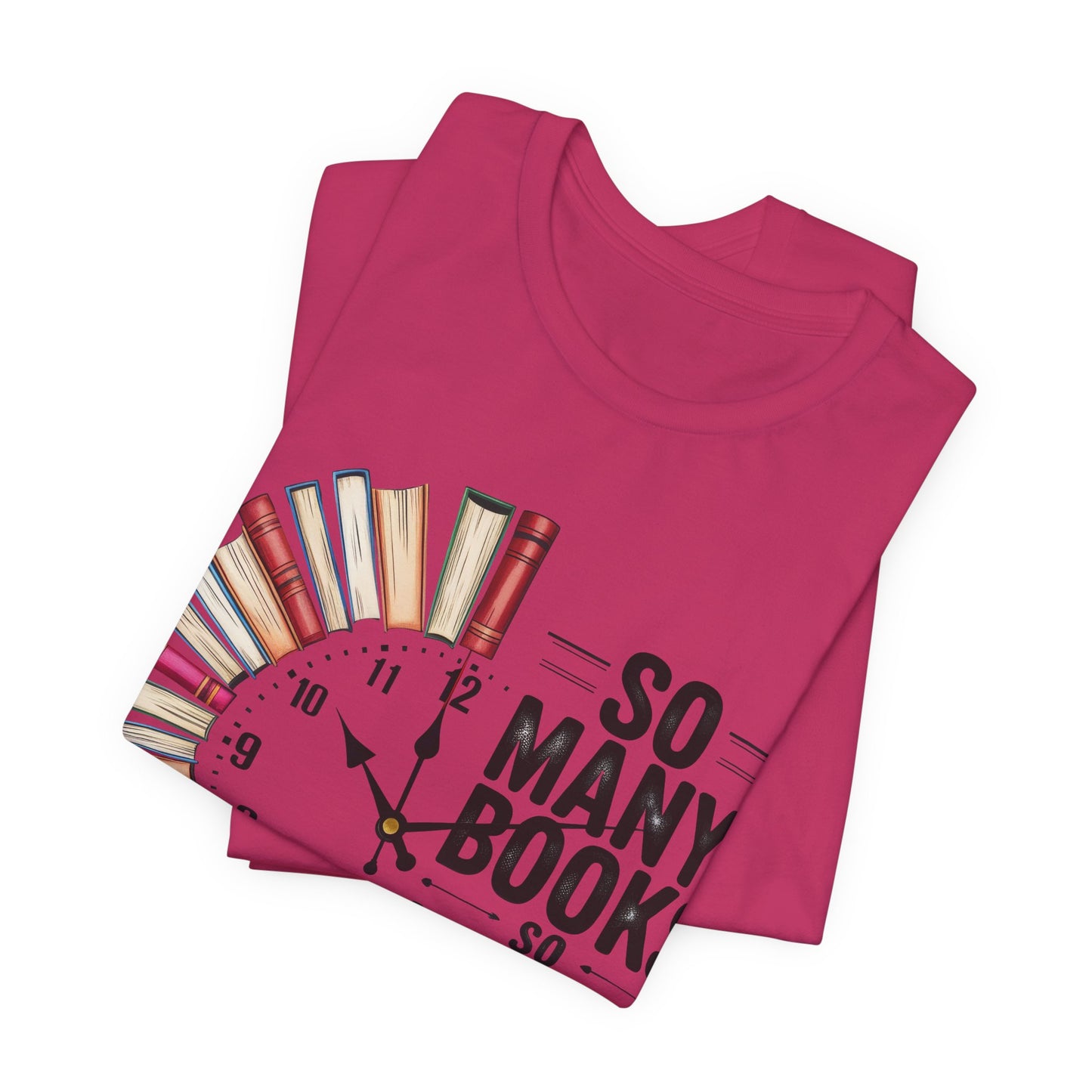 So Many Books, So Little Time Booklover T-Shirt — Book Clock Graphic