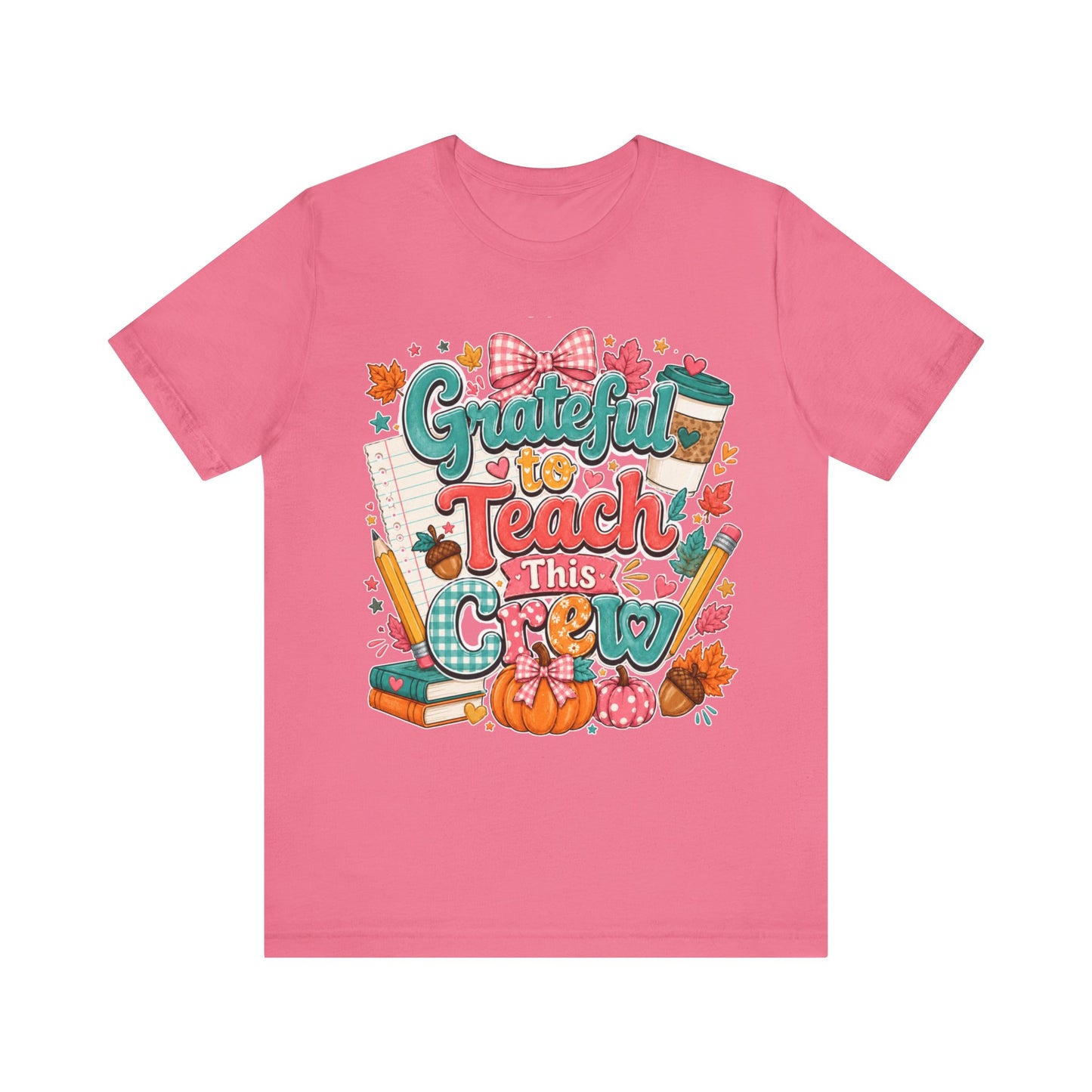 Grateful to Teach This Crew T-Shirt — Fall Teacher Appreciation Tee