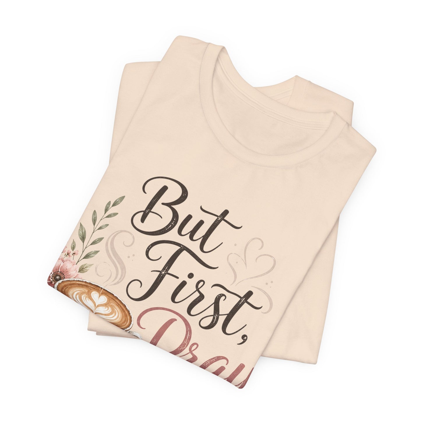 But First Pray Coffee Tee — Floral Christian Faith T‑Shirt