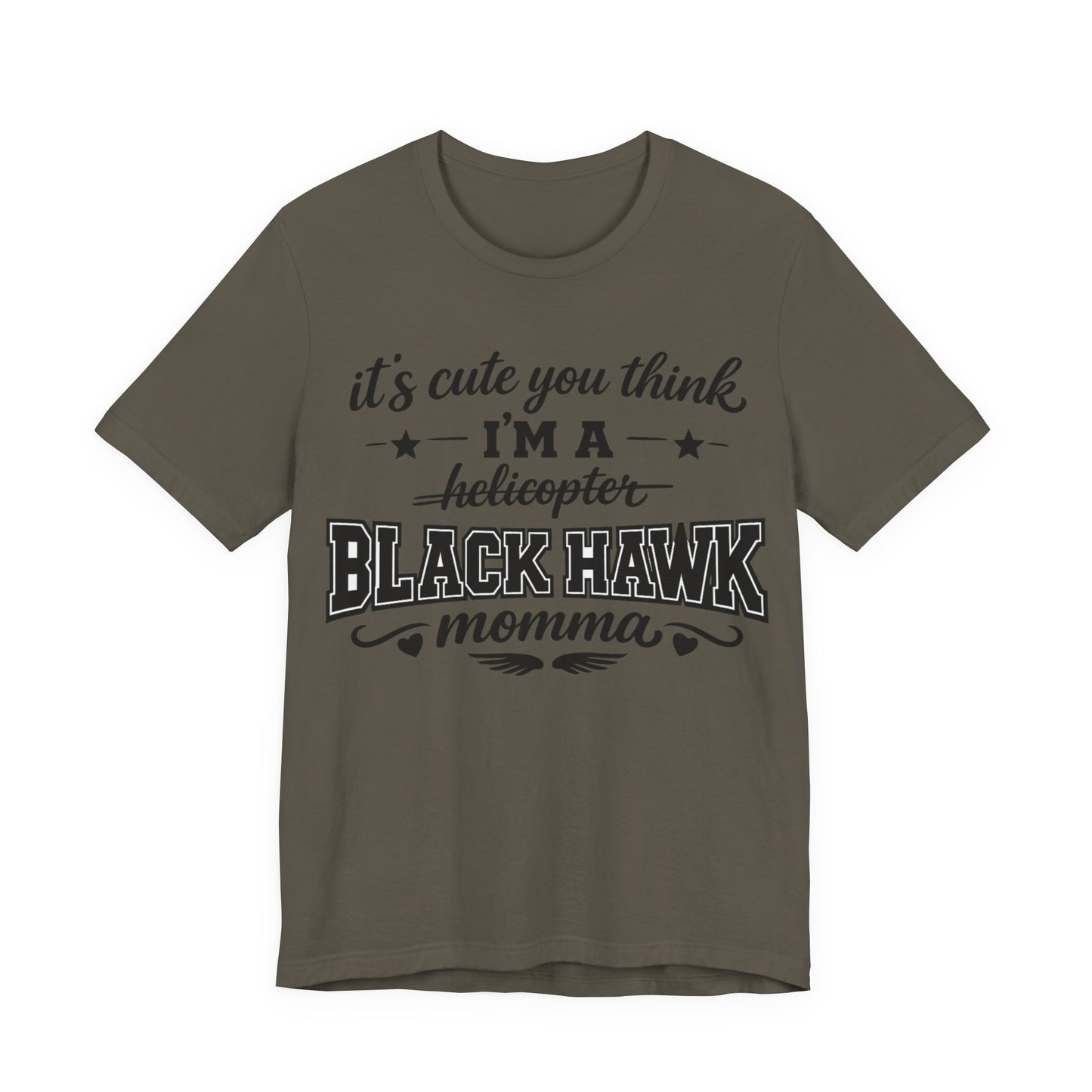 Black Hawk Momma T-Shirt — "It's Cute You Think I'm a Helicopter" Graphic Tee