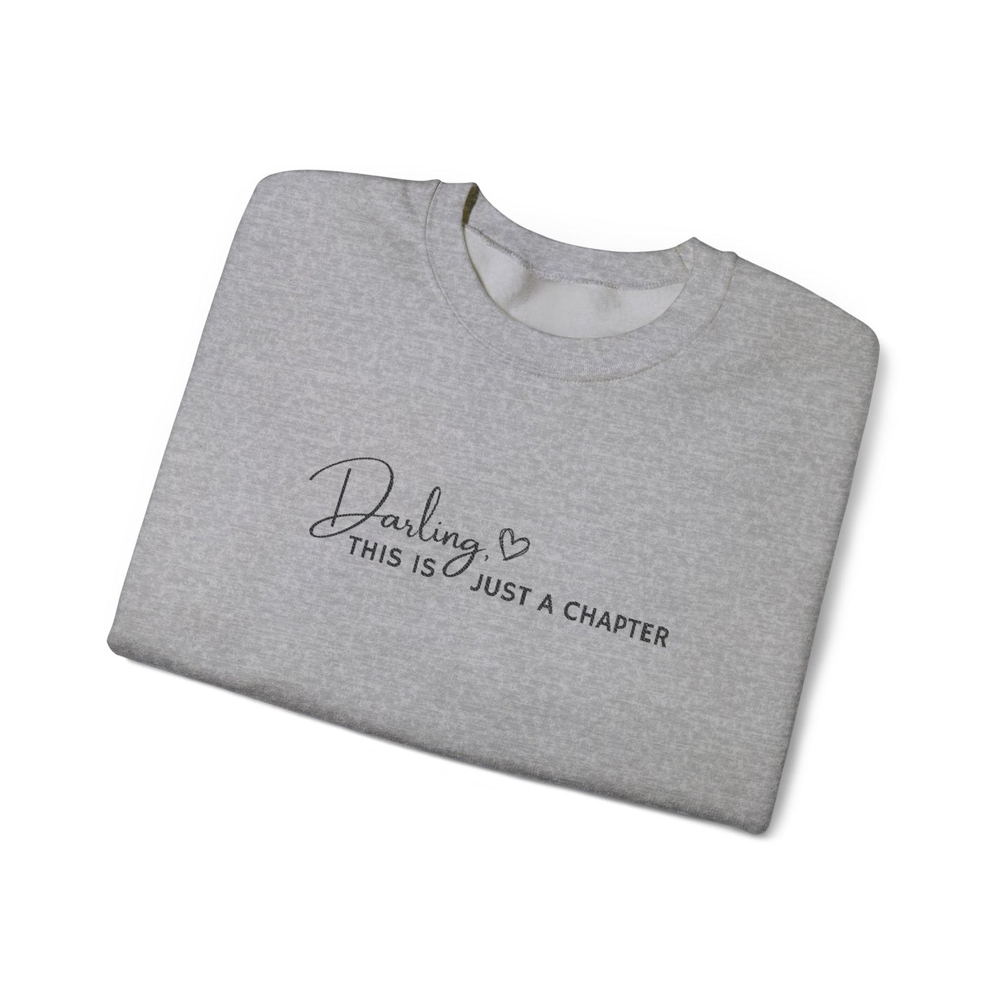 Crewneck Sweatshirt — "Darling, This Is Just a Chapter" Minimal Script Pullover