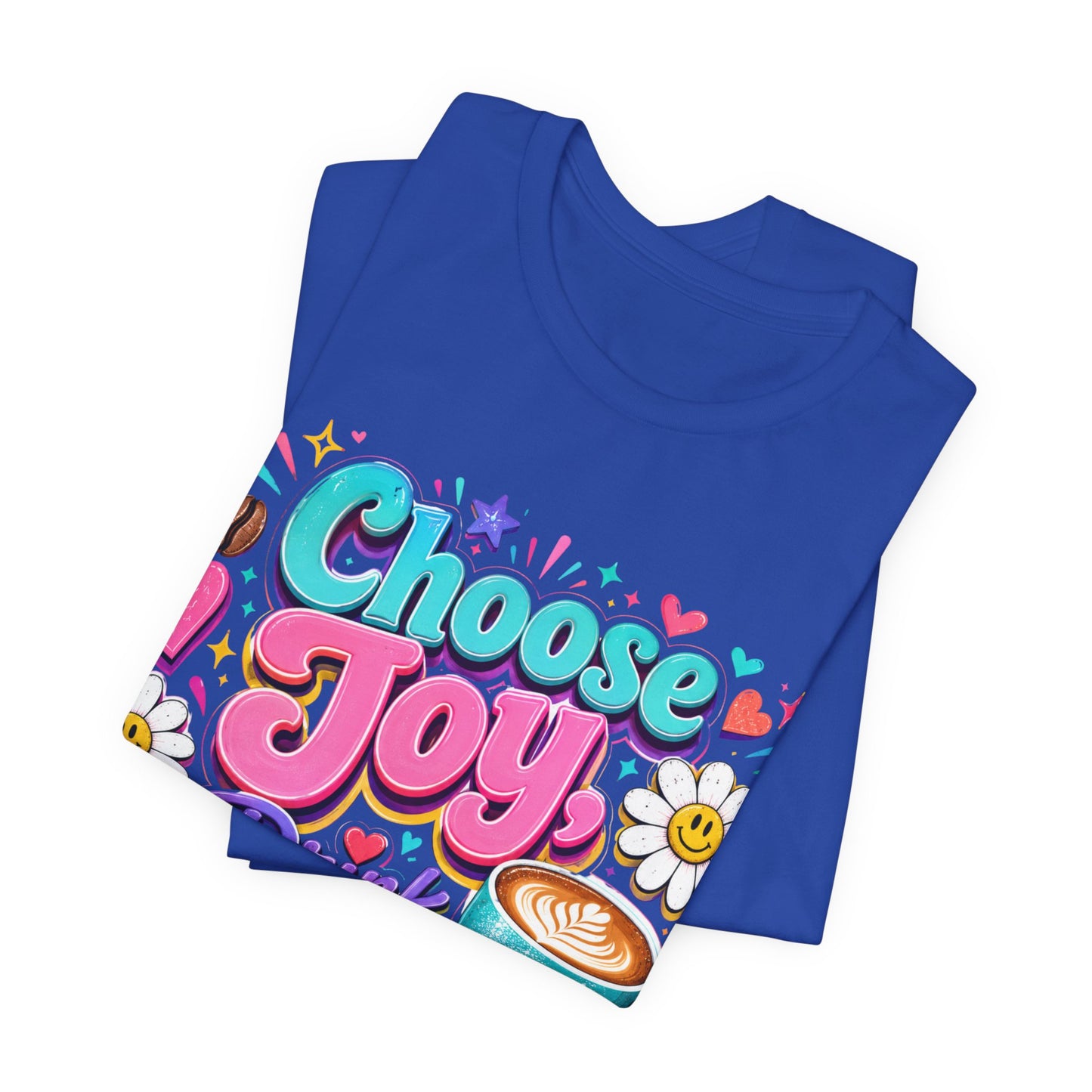 Choose Joy Drink Coffee T-Shirt — Colorful Floral Coffee Lover Tee