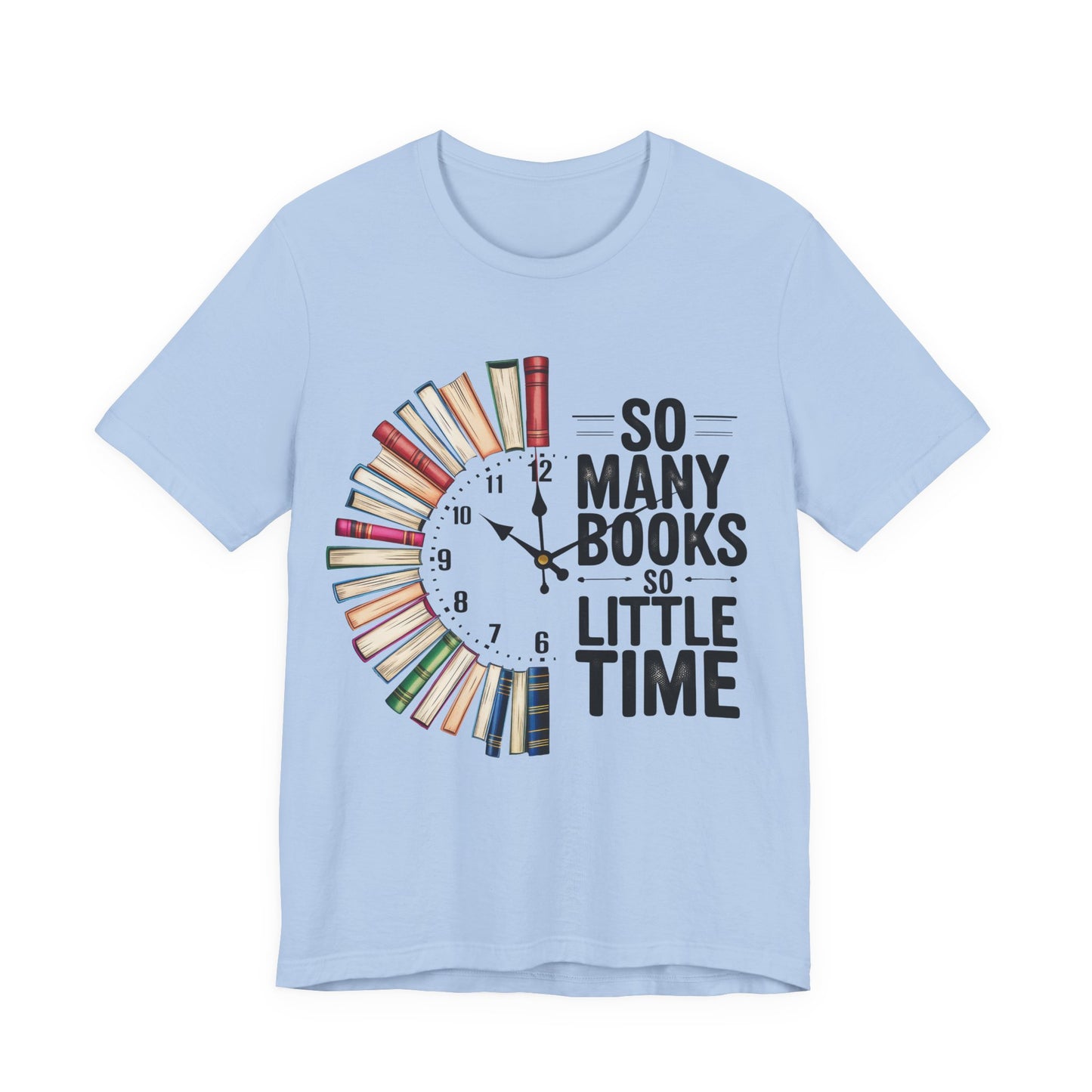 So Many Books, So Little Time Booklover T-Shirt — Book Clock Graphic