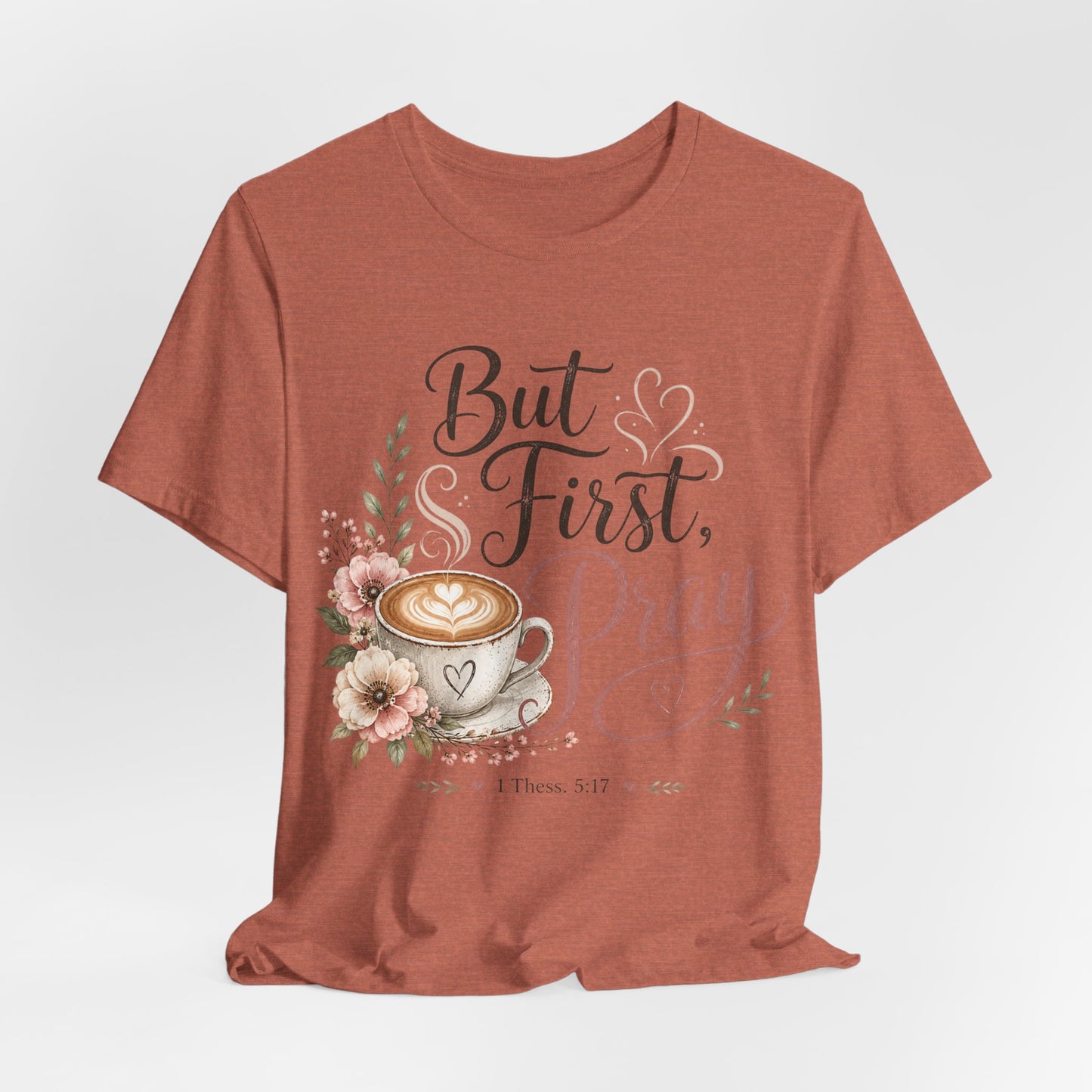 But First Pray Coffee Tee — Floral Christian Faith T‑Shirt