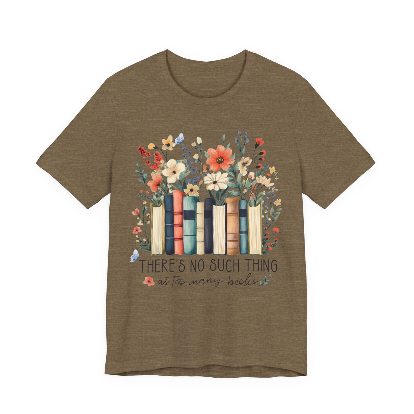 "There's No Such Thing as Too Many Books" T-Shirt — Book Lover Tee