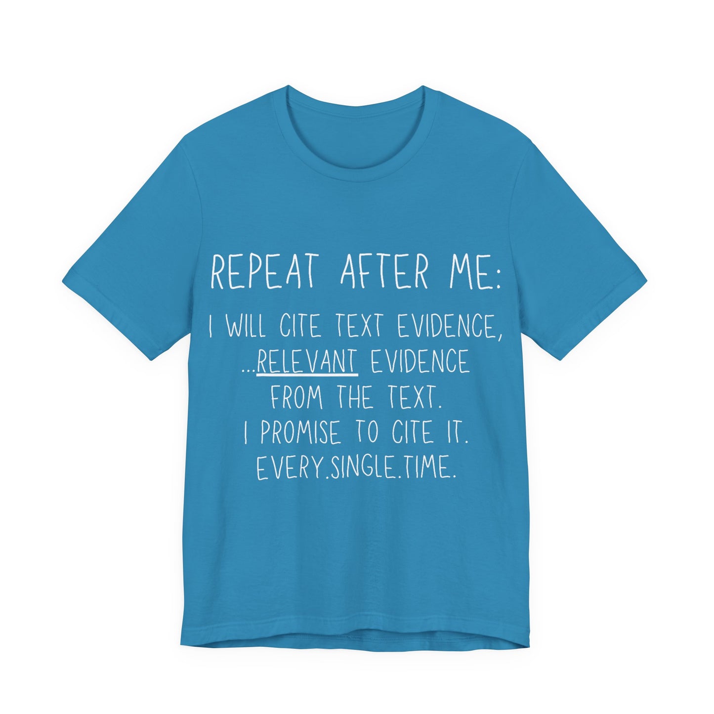 Teacher Humor T-Shirt — "Repeat After Me: I Will Cite Text Evidence"