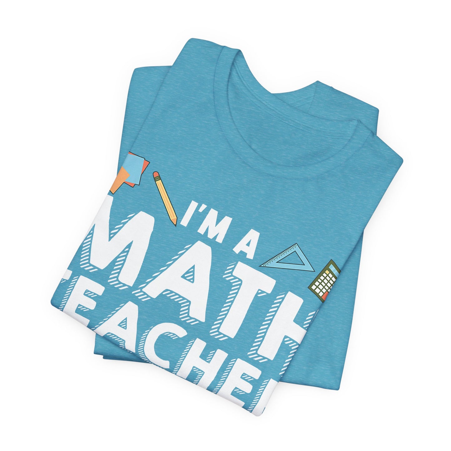 Math Teacher Tee — “I’m a Math Teacher Of Course I Have Problems” Funny Teacher Shirt