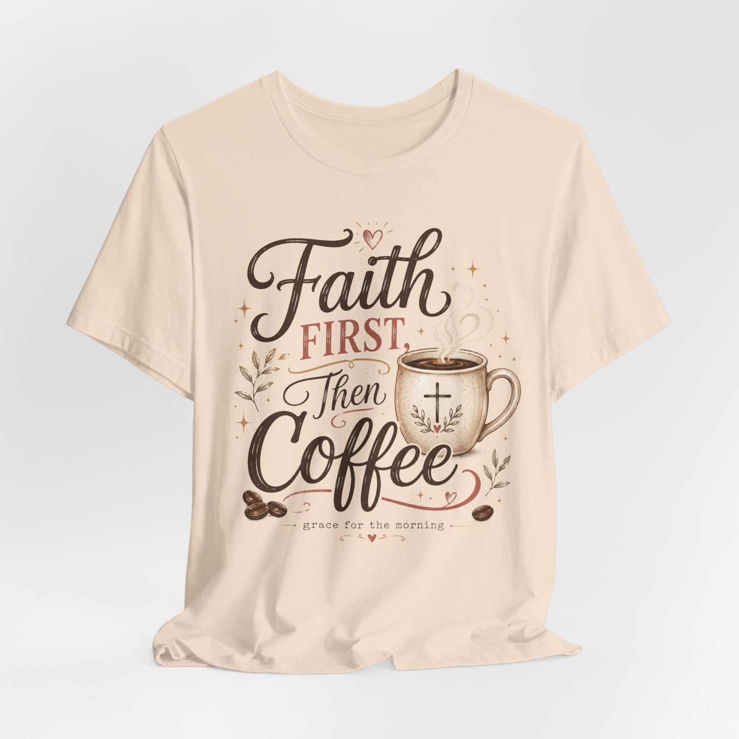 Faith First Then Coffee T-Shirt