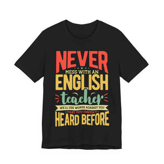 English Teacher T-Shirt — "Never Mess With an English Teacher" Graphic Tee