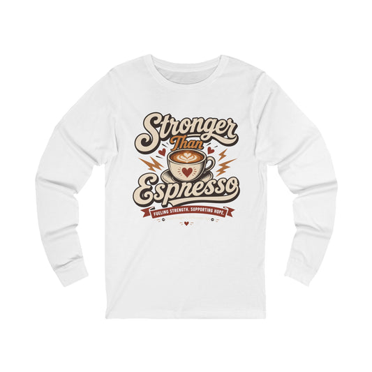 Stronger Than Espresso Long Sleeve Tee — Coffee Lover Graphic Shirt