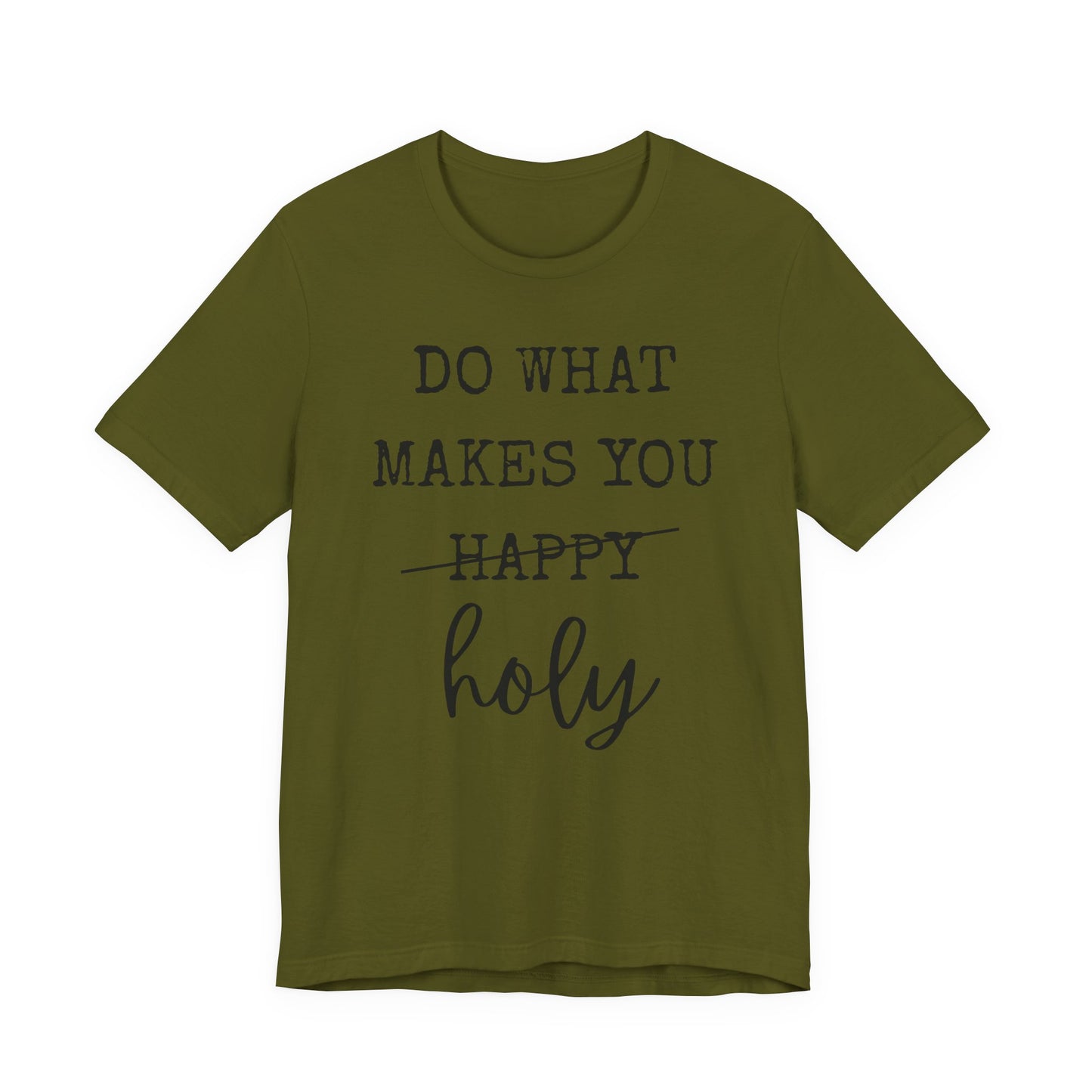 Inspirational Tee — "Do What Makes You Holy" Short Sleeve Shirt