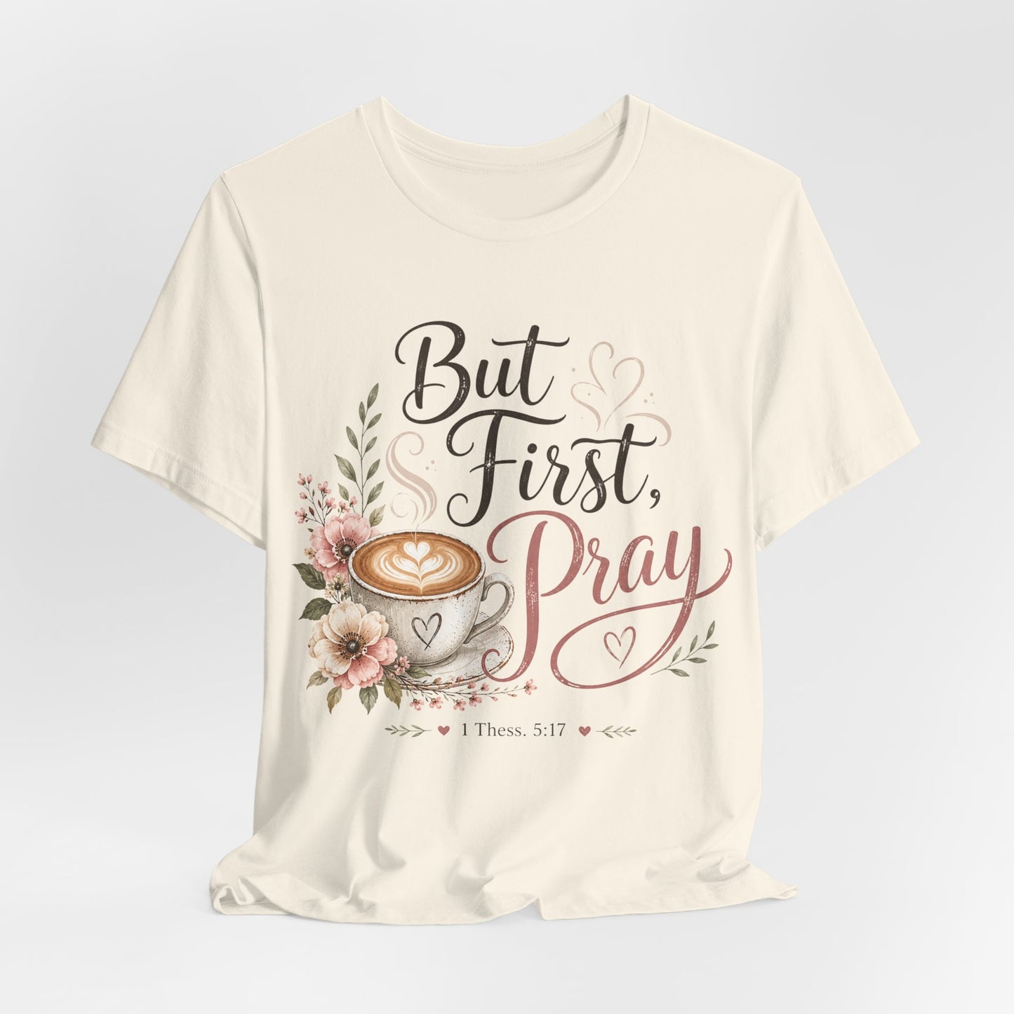 But First Pray Coffee Tee — Floral Christian Faith T‑Shirt
