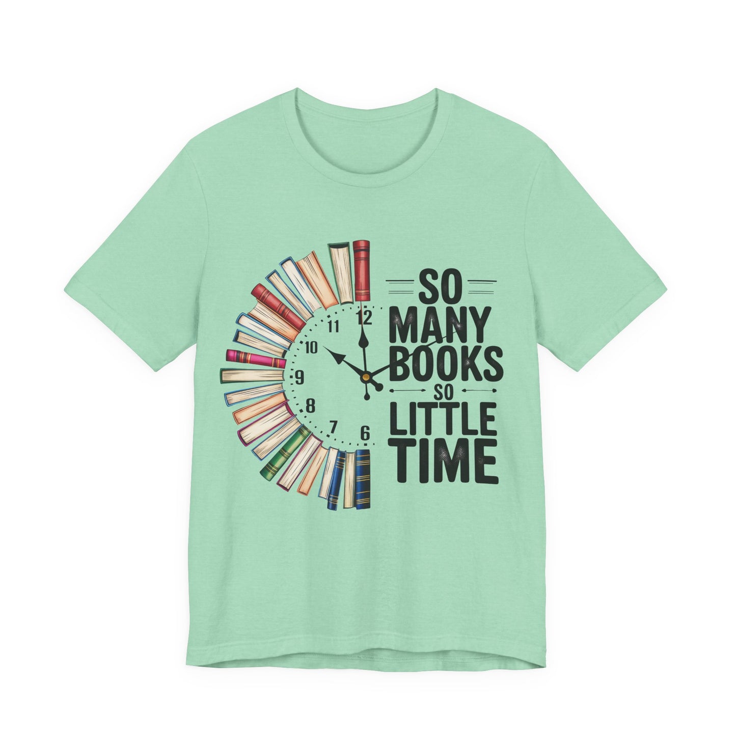 So Many Books, So Little Time Booklover T-Shirt — Book Clock Graphic