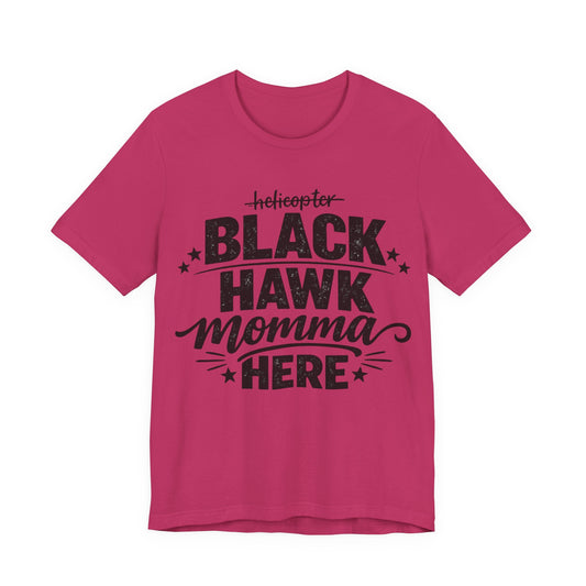 Black Hawk Momma Tee — 'Black Hawk Momma Here' Military Helicopter Mom Shirt