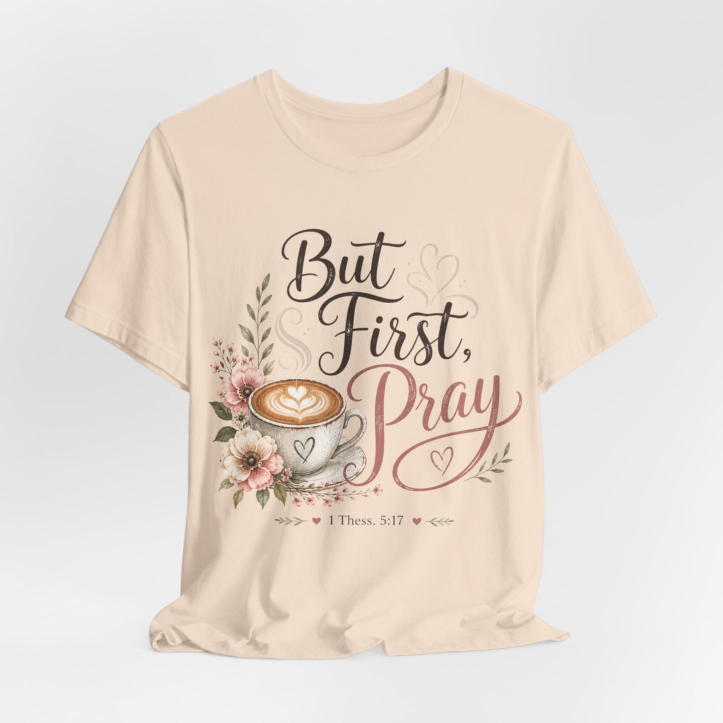 But First Pray Coffee Tee — Floral Christian Faith T‑Shirt