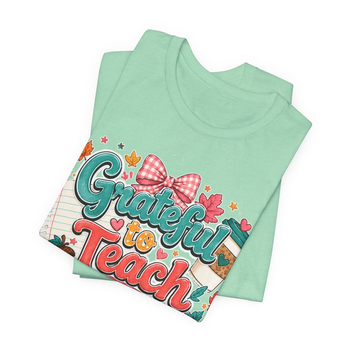Grateful to Teach This Crew T-Shirt — Fall Teacher Appreciation Tee