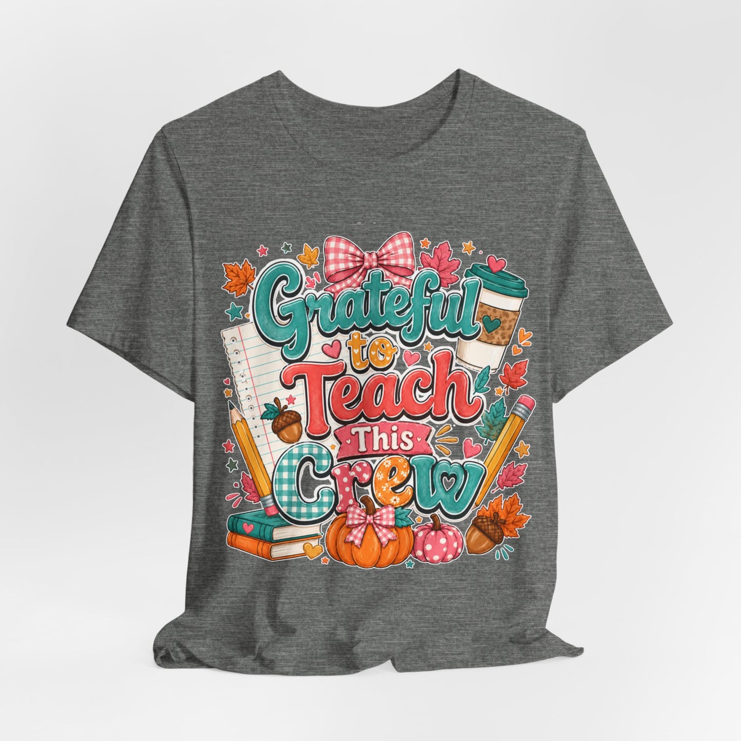 Grateful to Teach This Crew T-Shirt — Fall Teacher Appreciation Tee