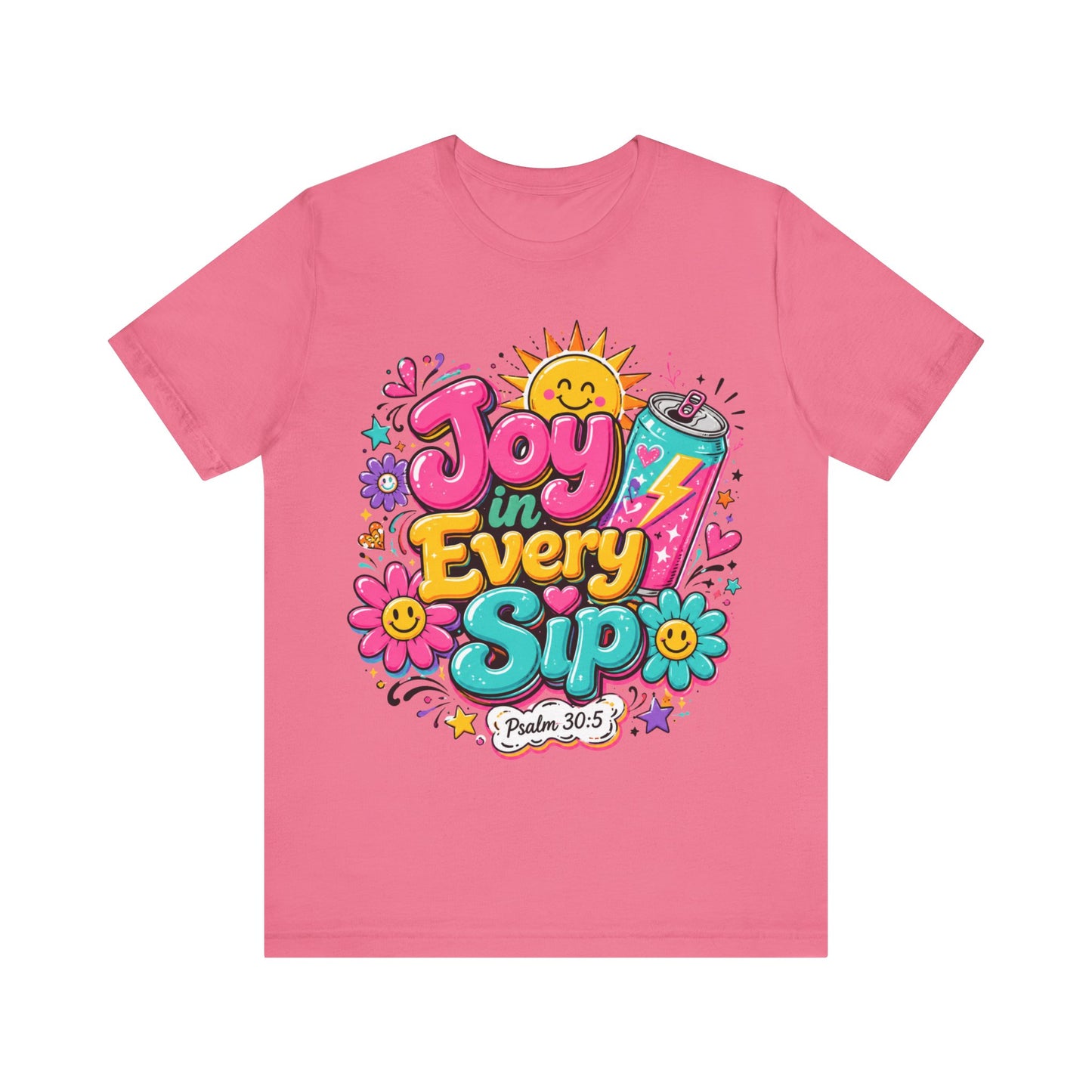 Joy in Every Sip T-Shirt — Cute Colorful Christian Psalm 30:5 Energy Tee