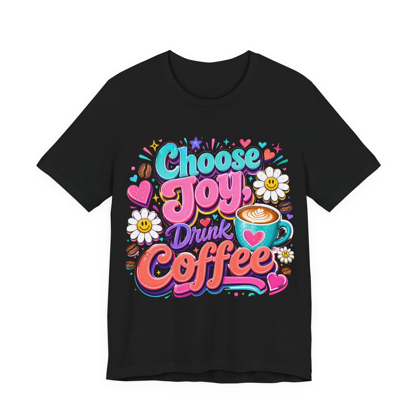 Choose Joy Drink Coffee T-Shirt — Colorful Floral Coffee Lover Tee