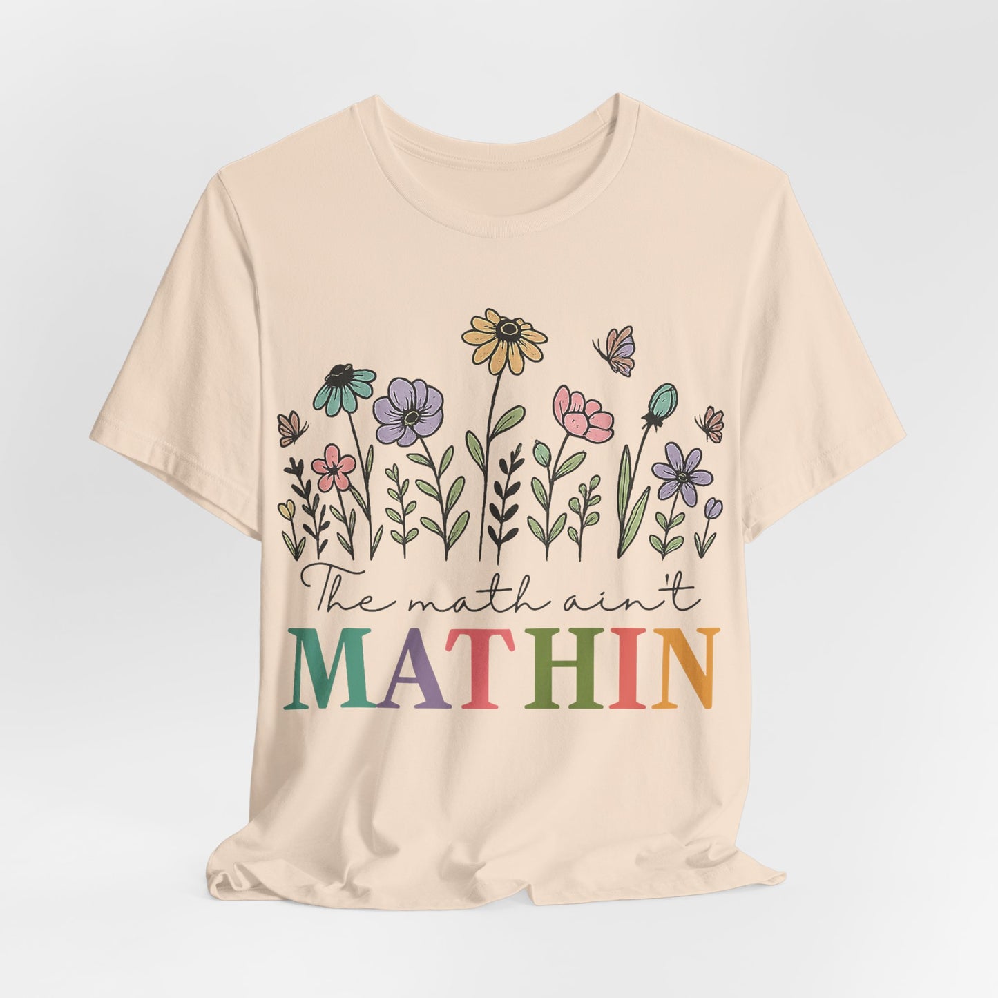 Mathin Floral T‑Shirt — "The Math Ain't Mathin" Funny Teacher Tee