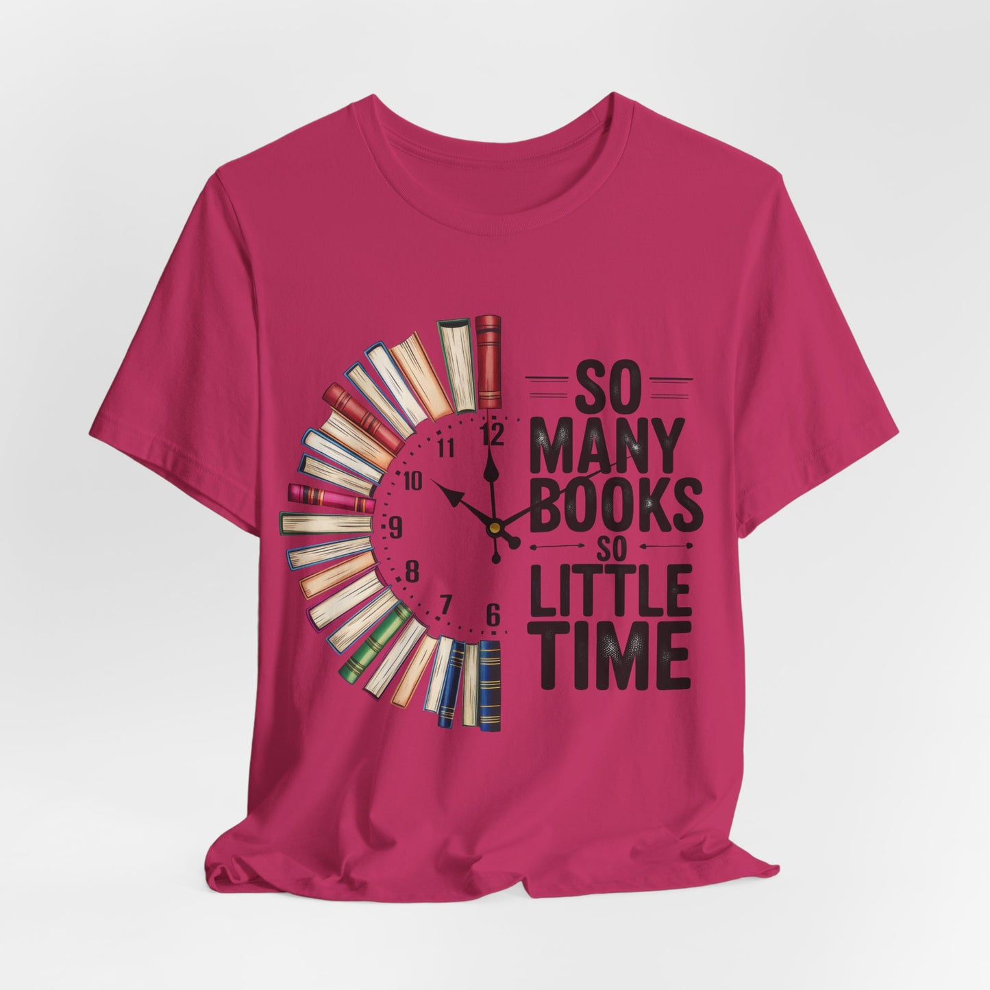 So Many Books, So Little Time Booklover T-Shirt — Book Clock Graphic