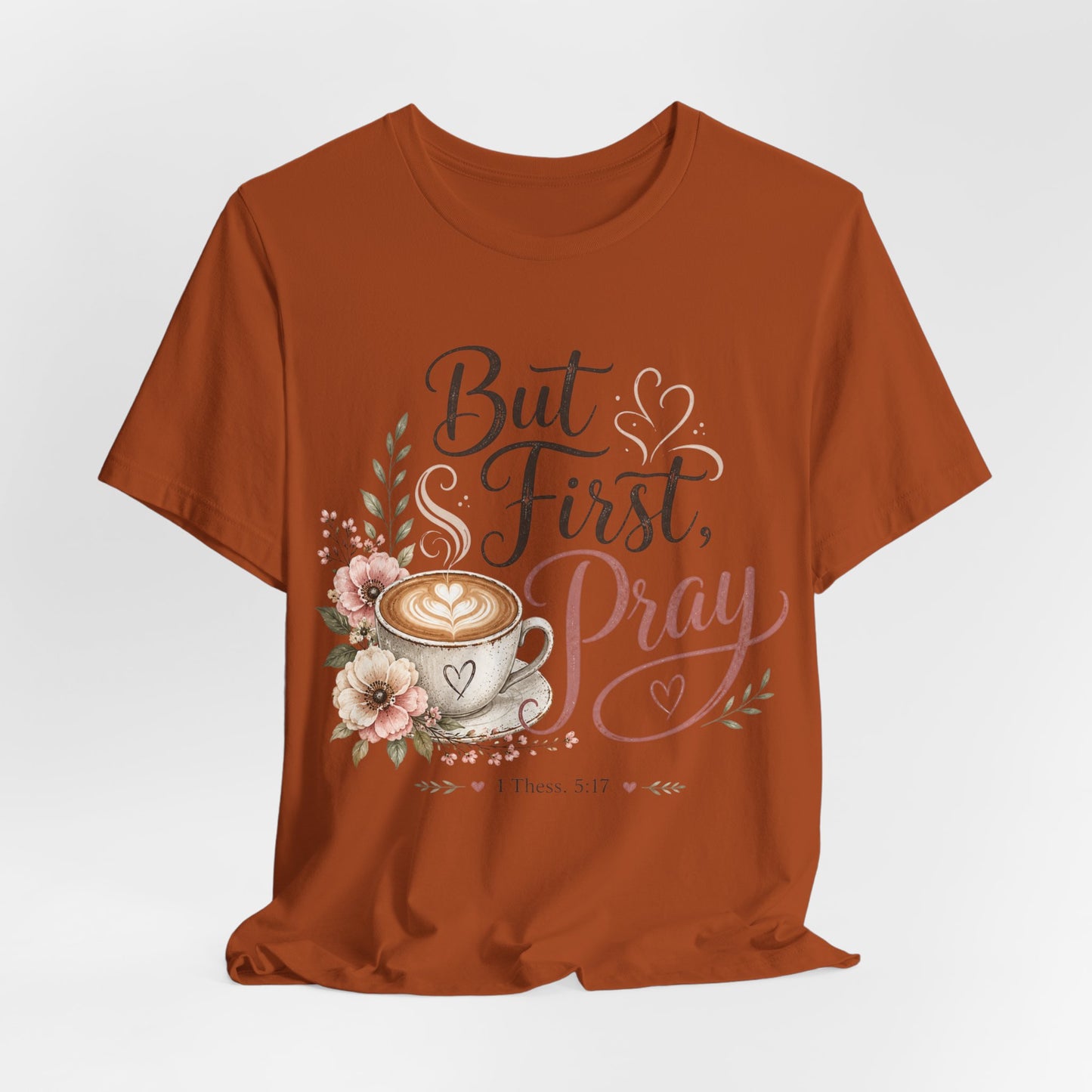 But First Pray Coffee Tee — Floral Christian Faith T‑Shirt