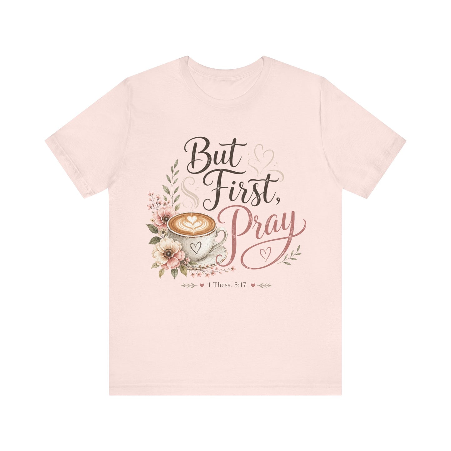 But First Pray Coffee Tee — Floral Christian Faith T‑Shirt