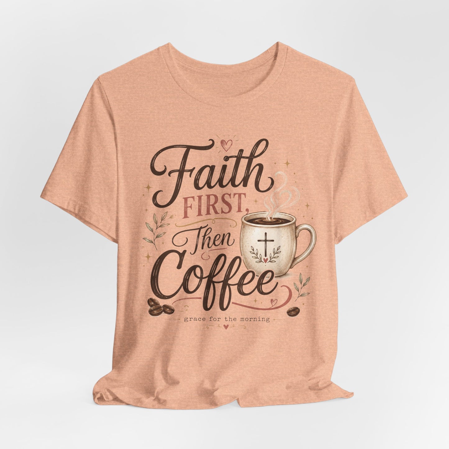 Faith First Then Coffee T-Shirt