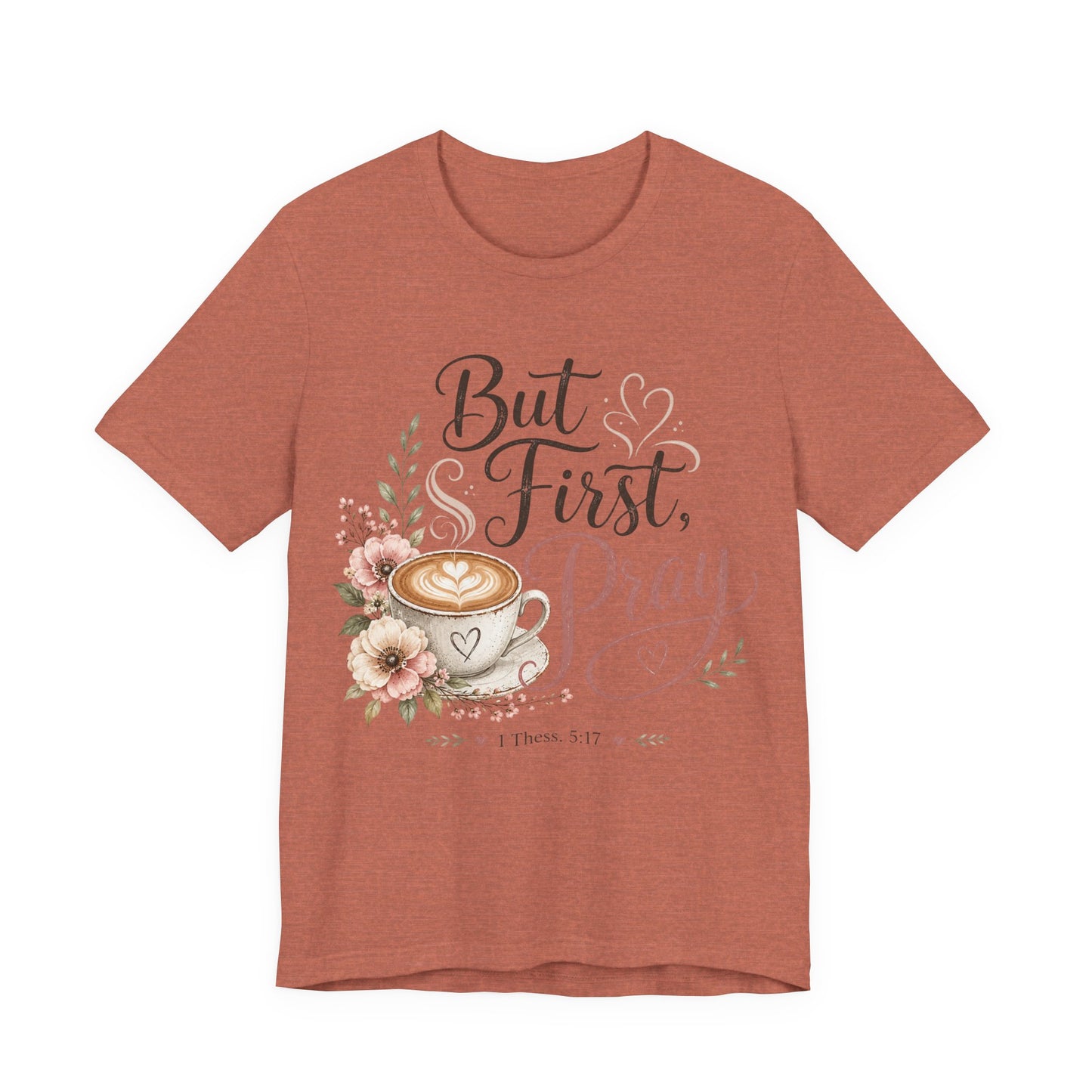But First Pray Coffee Tee — Floral Christian Faith T‑Shirt