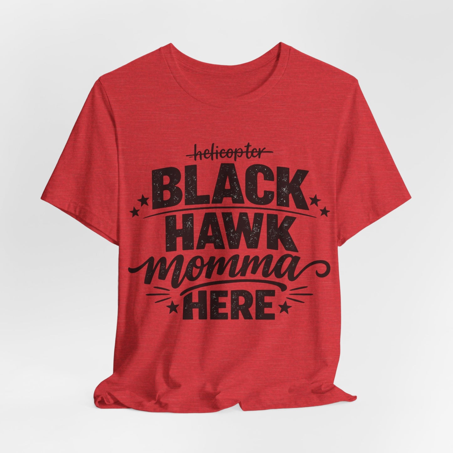 Black Hawk Momma Tee — 'Black Hawk Momma Here' Military Helicopter Mom Shirt