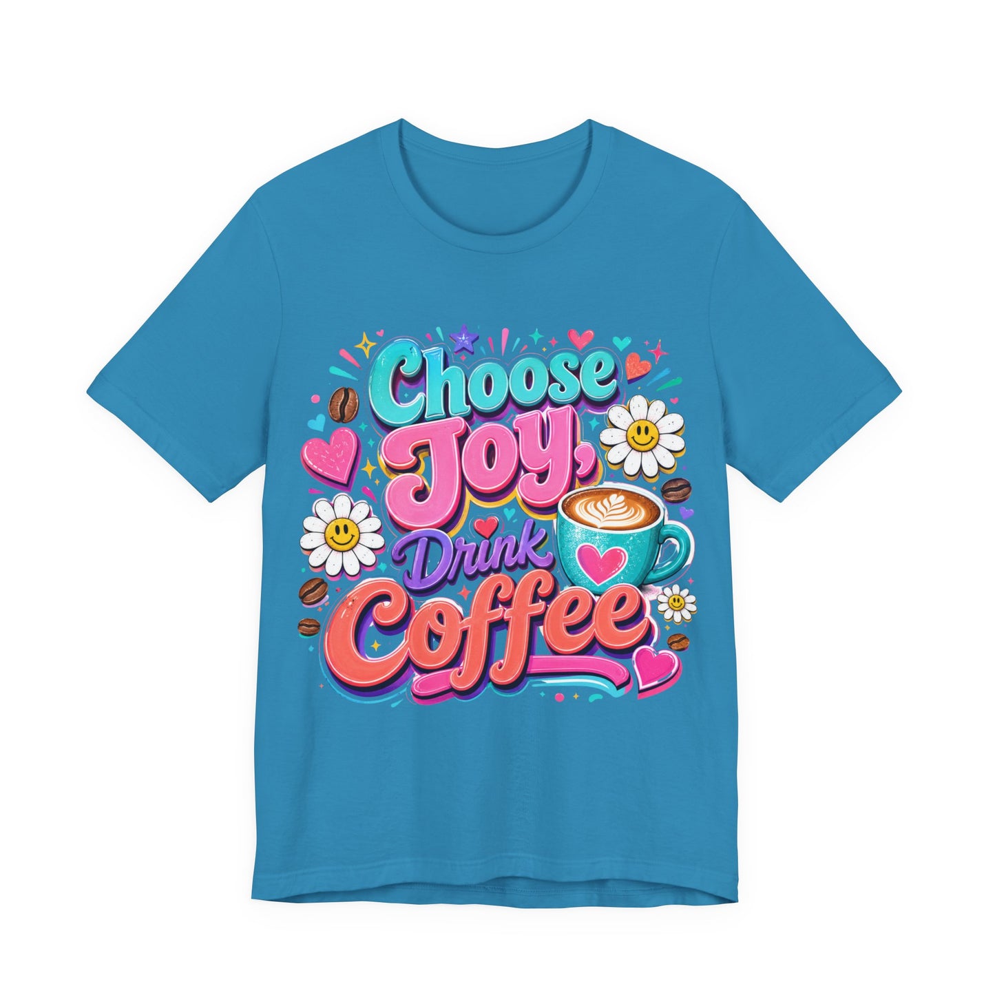 Choose Joy Drink Coffee T-Shirt — Colorful Floral Coffee Lover Tee