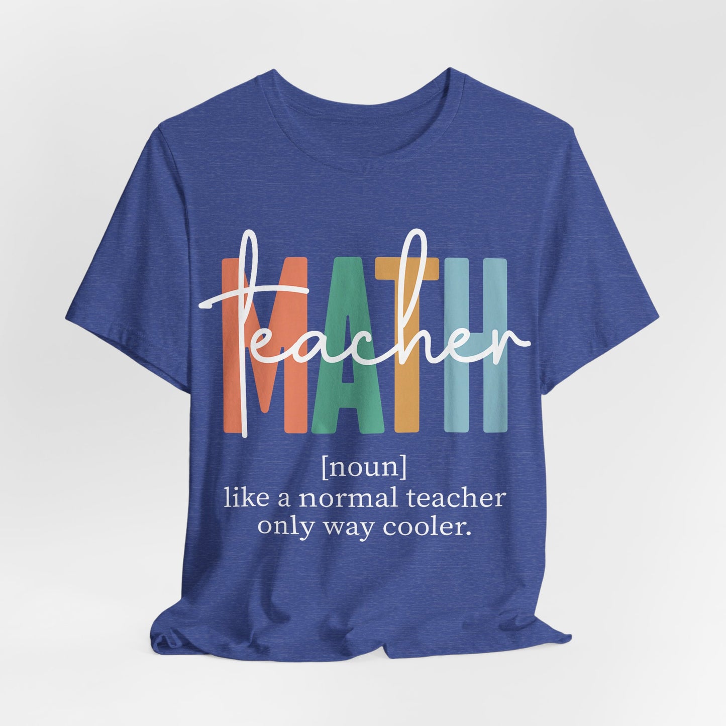Teacher Mom T-Shirt – “teacher” over colorful MAMA letters, "like a normal teacher only way cooler"