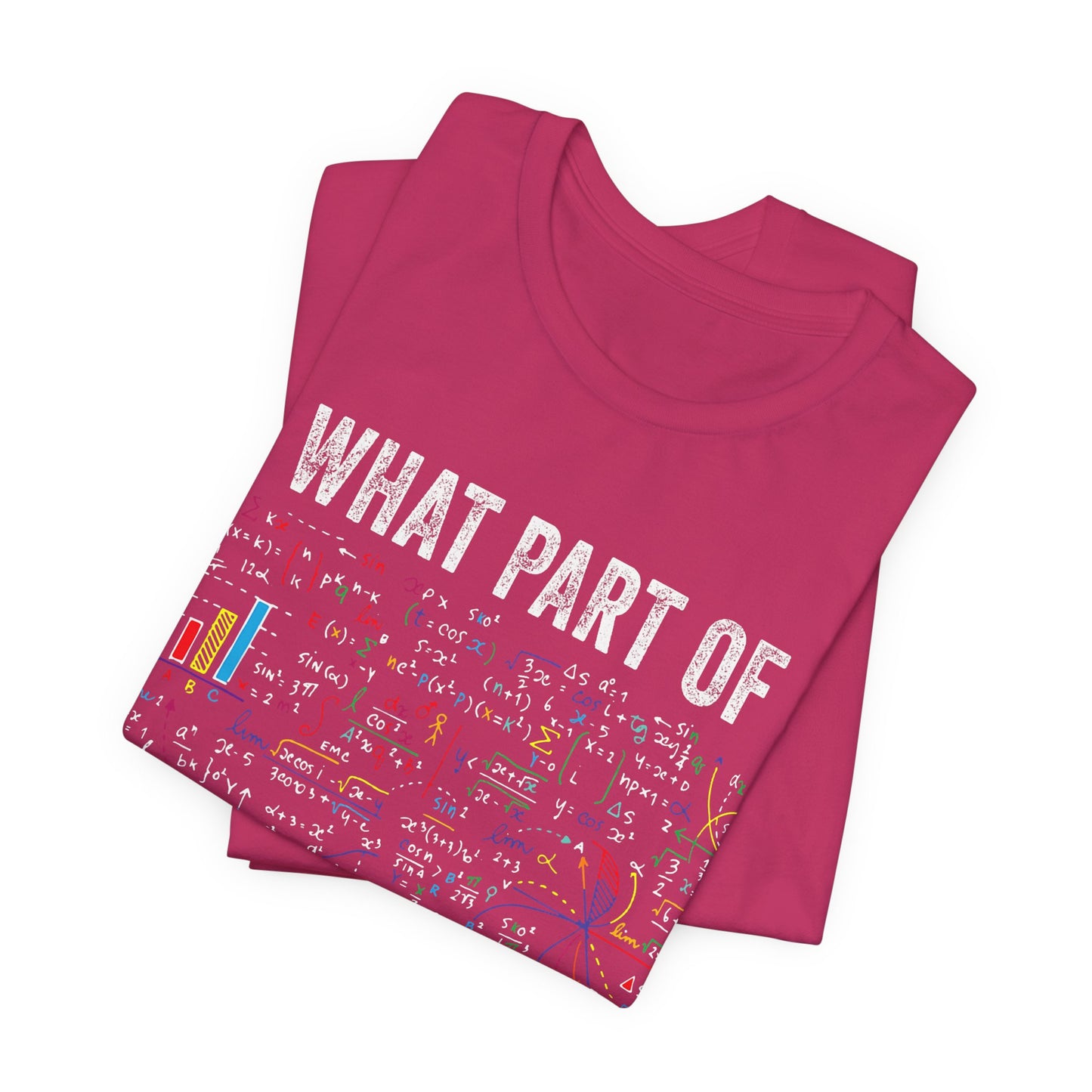 Math Formula T-Shirt — "What Part of Don't You Understand?" Graphic Tee for Scientists & Students