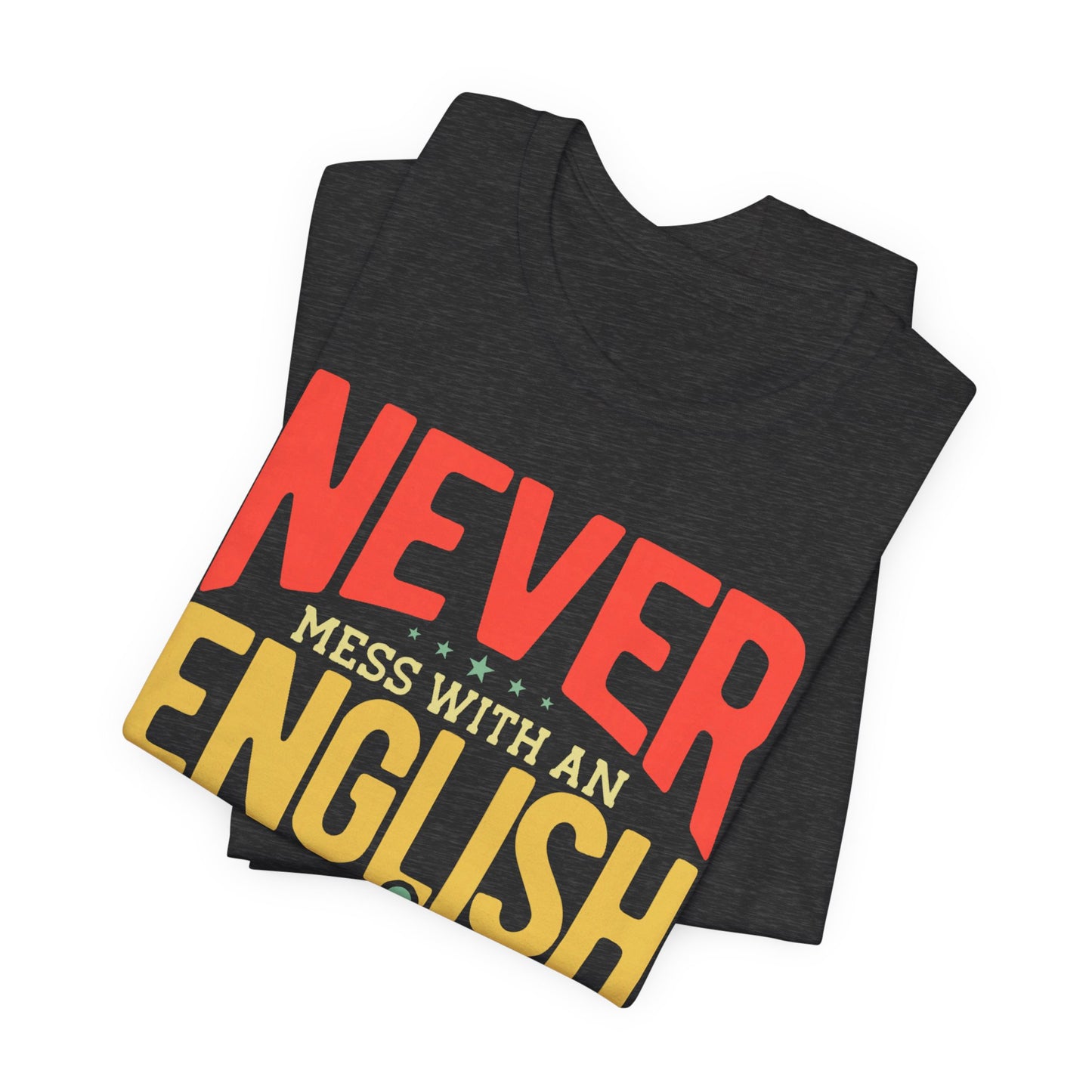 English Teacher T-Shirt — "Never Mess With an English Teacher" Graphic Tee
