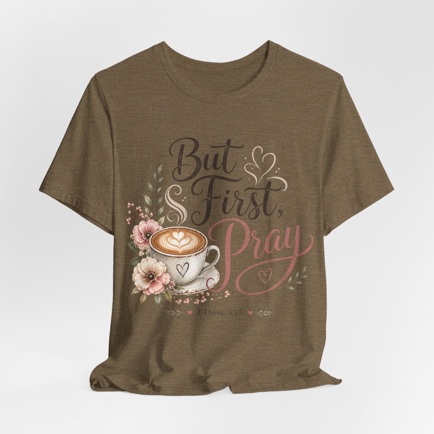 But First Pray Coffee Tee — Floral Christian Faith T‑Shirt