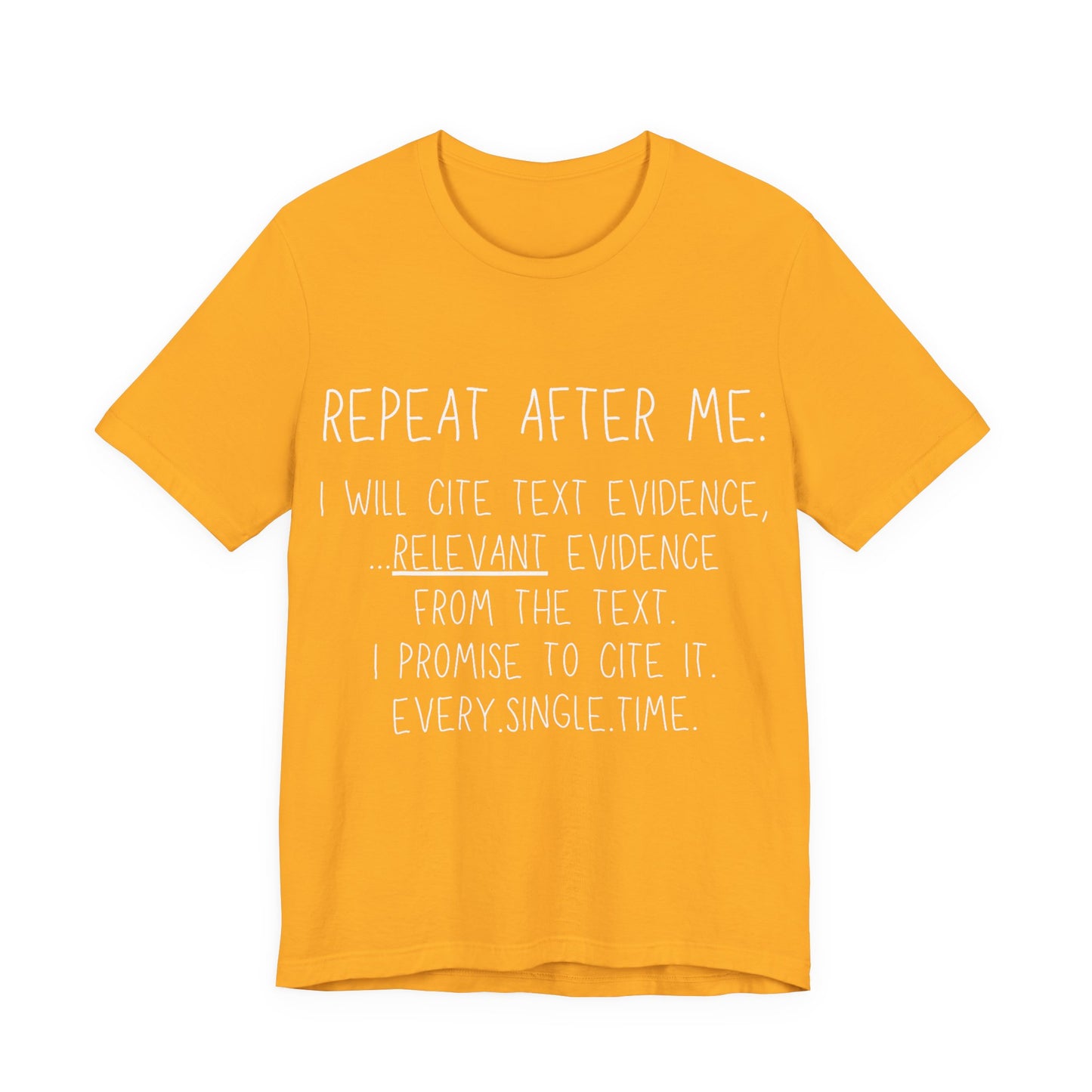 Teacher Humor T-Shirt — "Repeat After Me: I Will Cite Text Evidence"