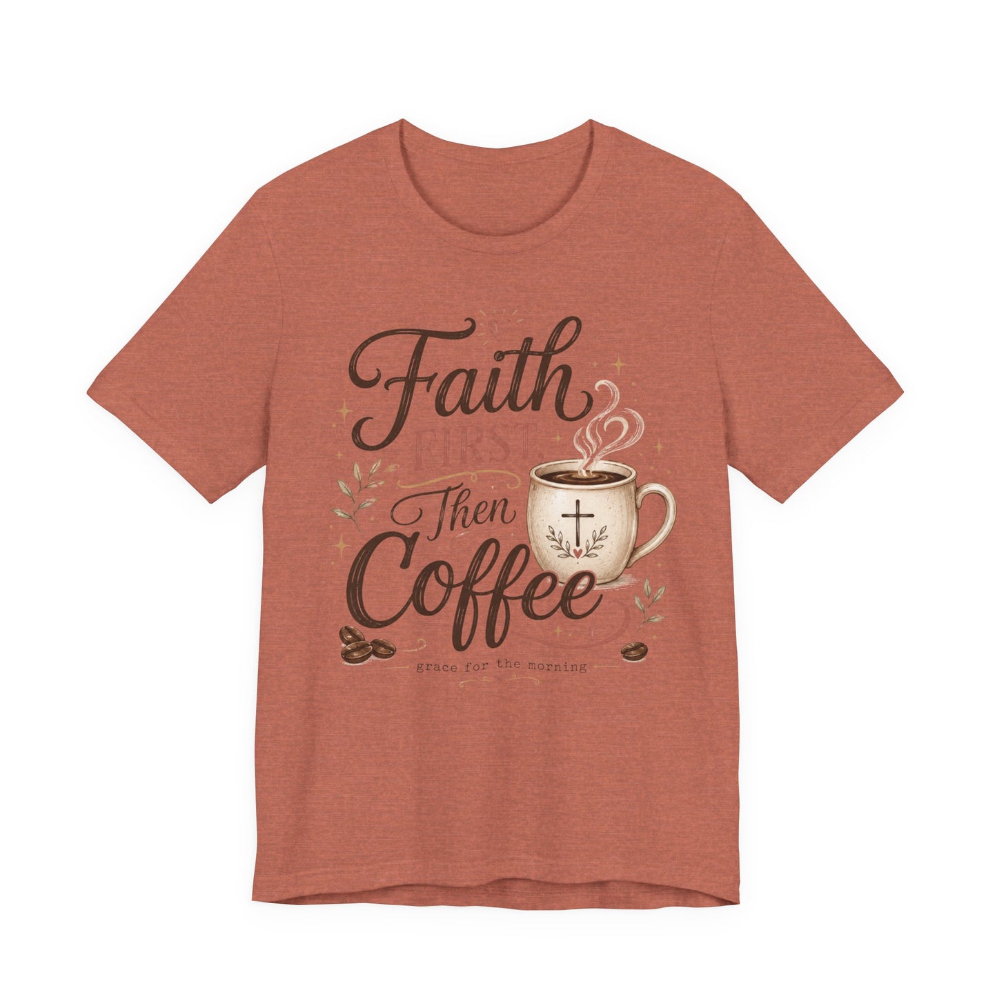 Faith First Then Coffee T-Shirt