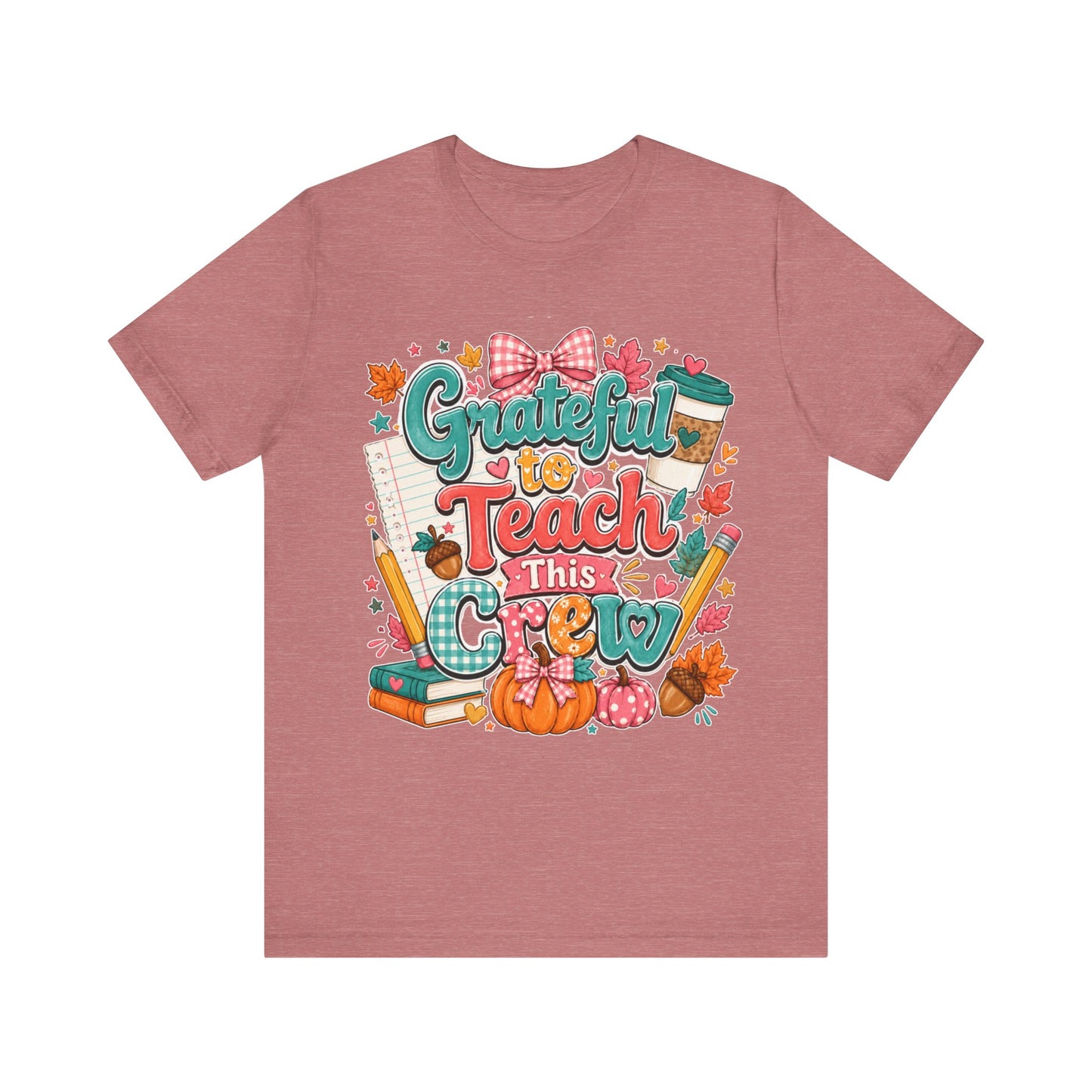 Grateful to Teach This Crew T-Shirt — Fall Teacher Appreciation Tee